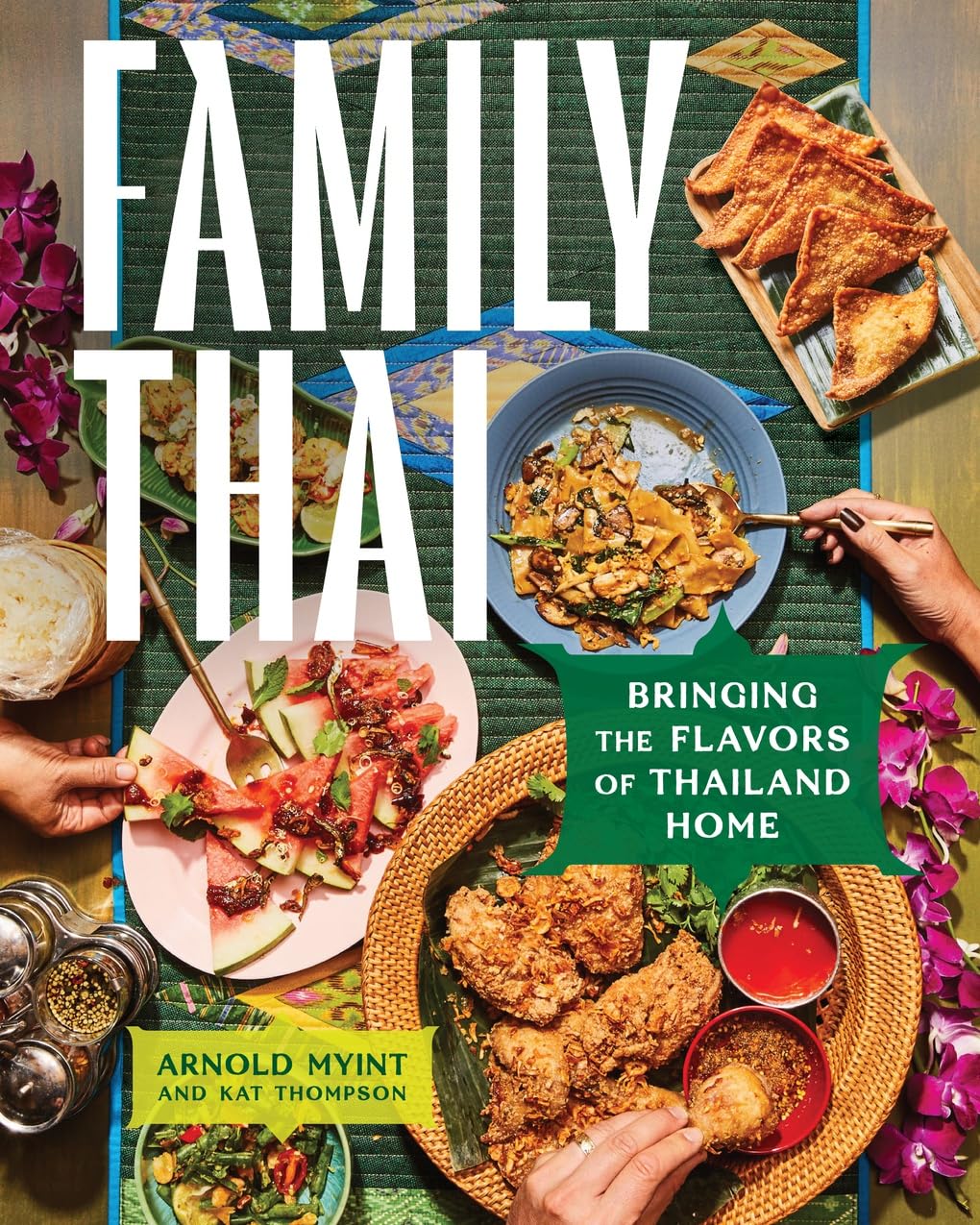 Family Thai: Bringing the Flavors of Thailand Home (Arnold Myint, Kat Thompson) *Signed*