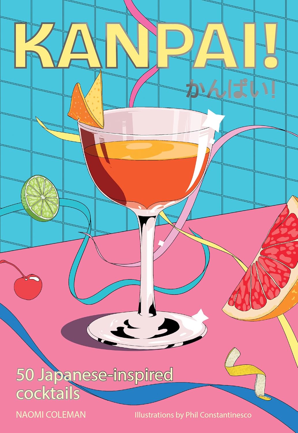 Kanpai!: 50 Cocktails Inspired by Japan (Naomi Coleman, Phil Constantinesco)