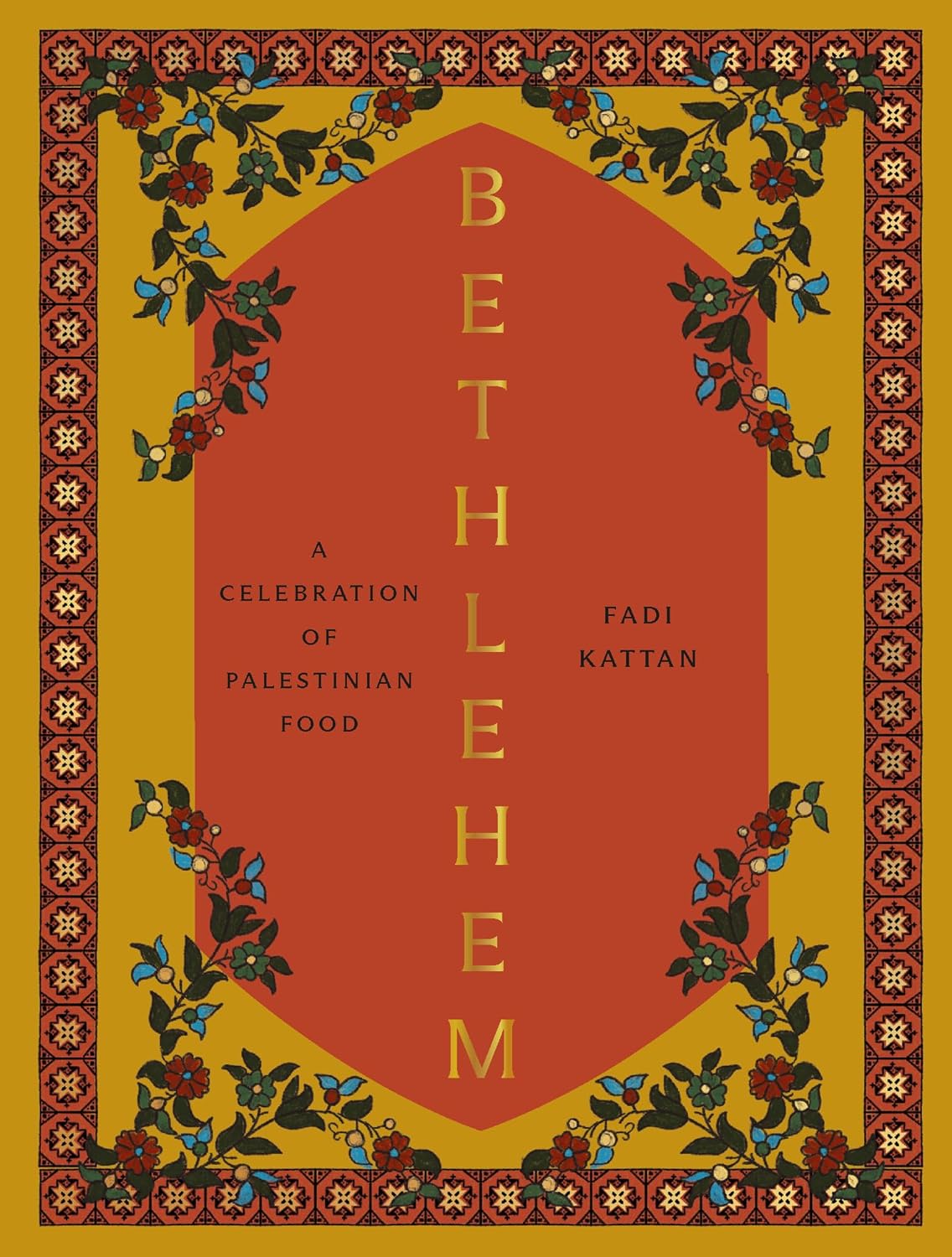 Bethlehem: A Celebration of Palestinian Food (Fadi Kattan)