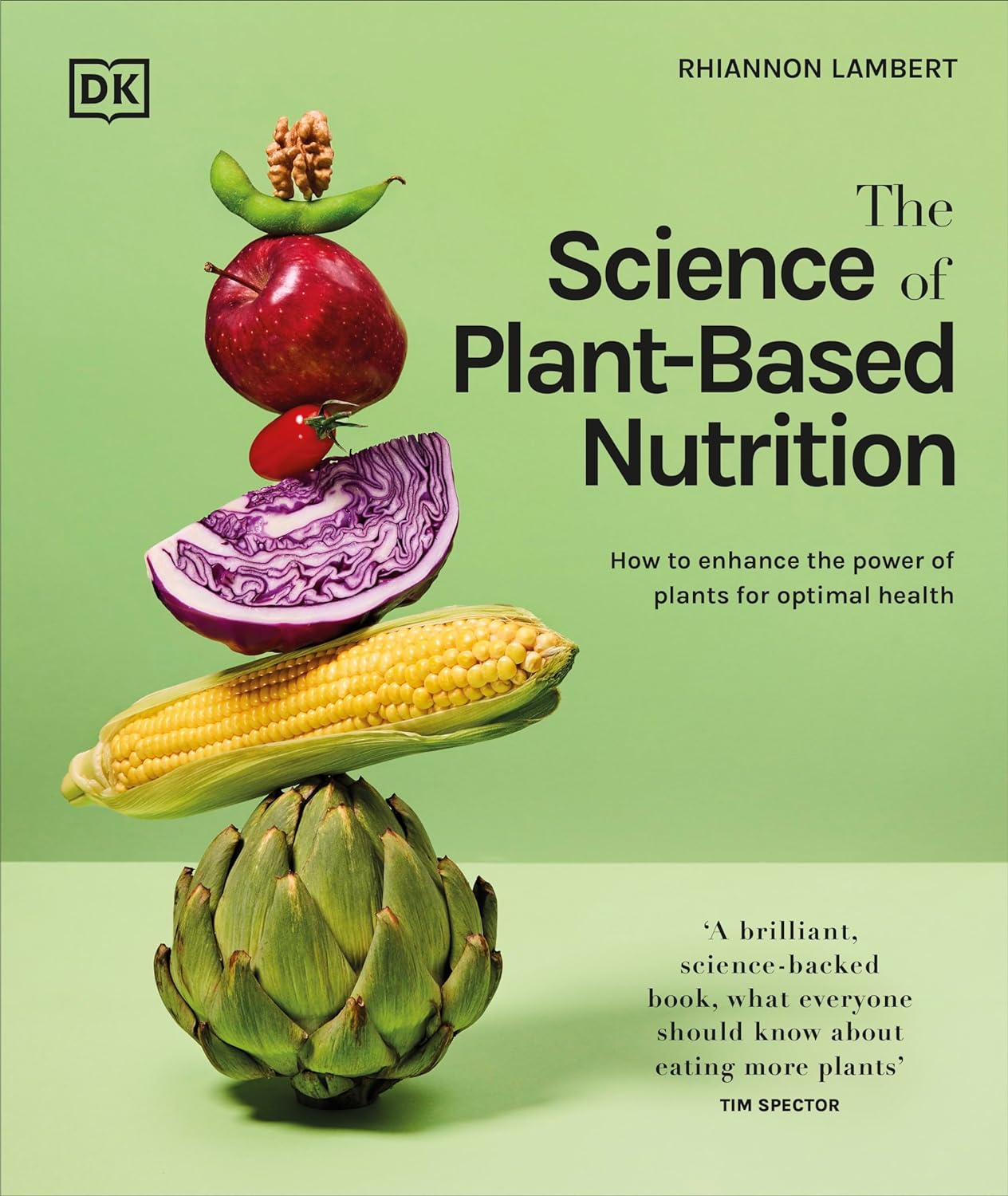 The Science of Plant-Based Nutrition: How to Enhance the Power of Plants for Optimal Health (Rhiannon Lambert)