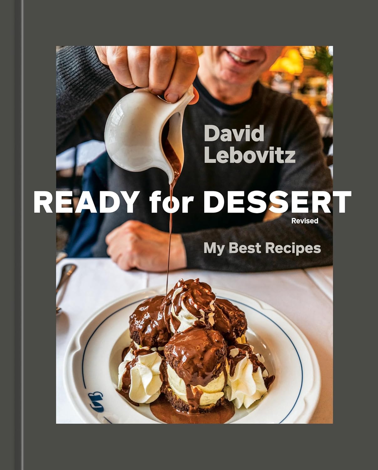 Ready for Dessert, Revised: My Best Recipes (David Lebovitz) *Signed*