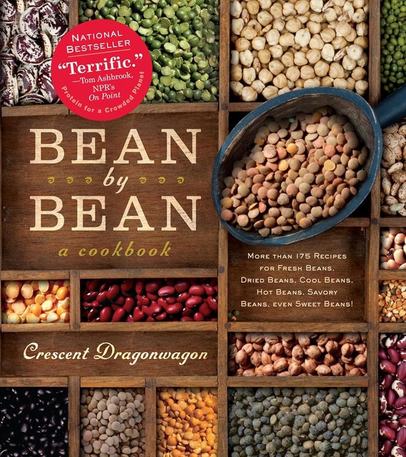 Bean By Bean: A Cookbook: More than 175 Recipes for Fresh Beans, Dried Beans, Cool Beans, Hot Beans, Savory Beans, Even Sweet Beans! (Crescent Dragonwagon)