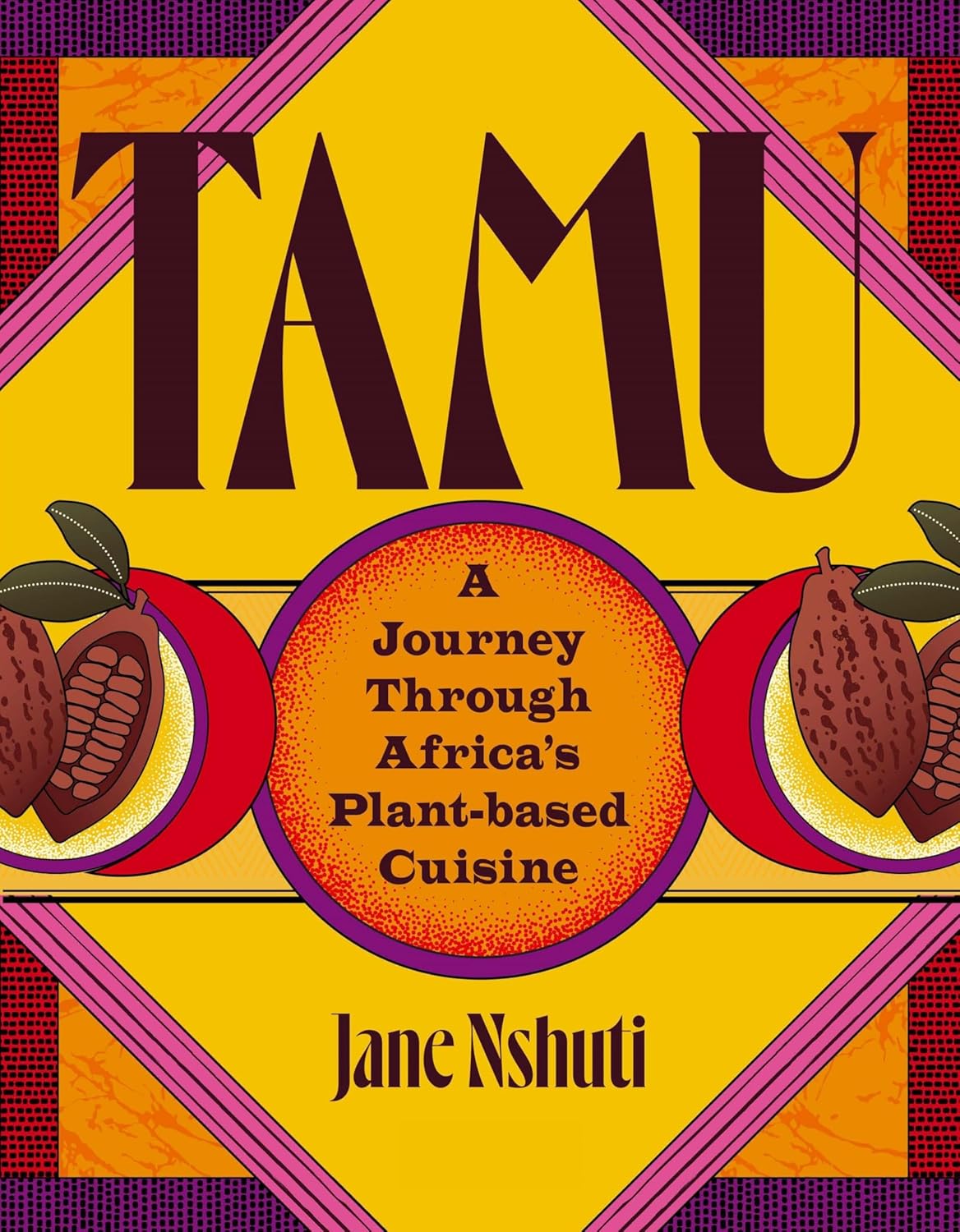 *Pre-Order* Tamu: A Journey Through Africa's Plant-Based Cuisine (Jane Nshuti and Livhuwani Ravele)