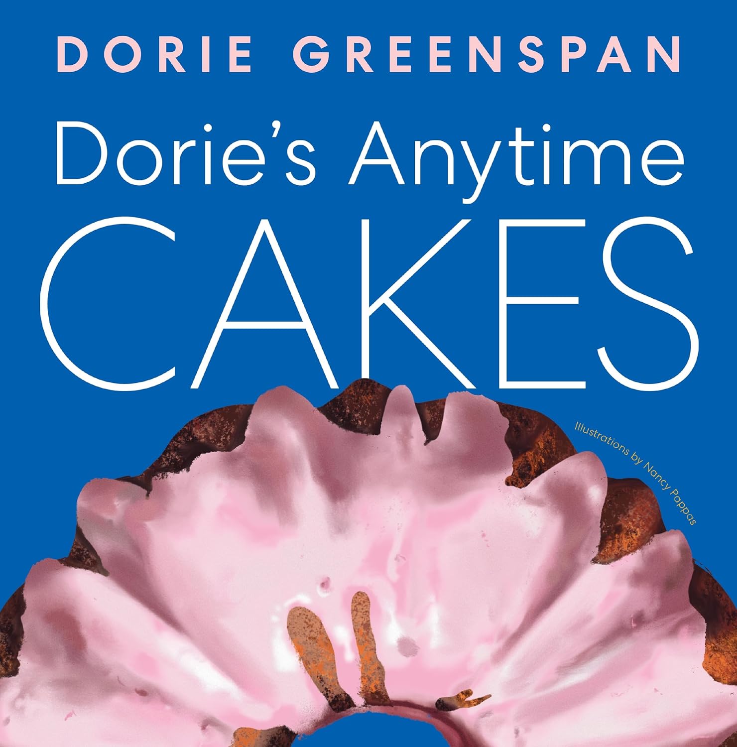 Dorie’s Anytime Cakes (Dorie Greenspan, Nancy Pappas) *Signed*