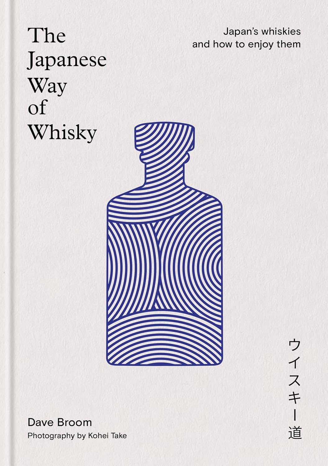 The Japanese Way of Whisky: Japan's Whiskies and how to Enjoy them (Dave Broom)
