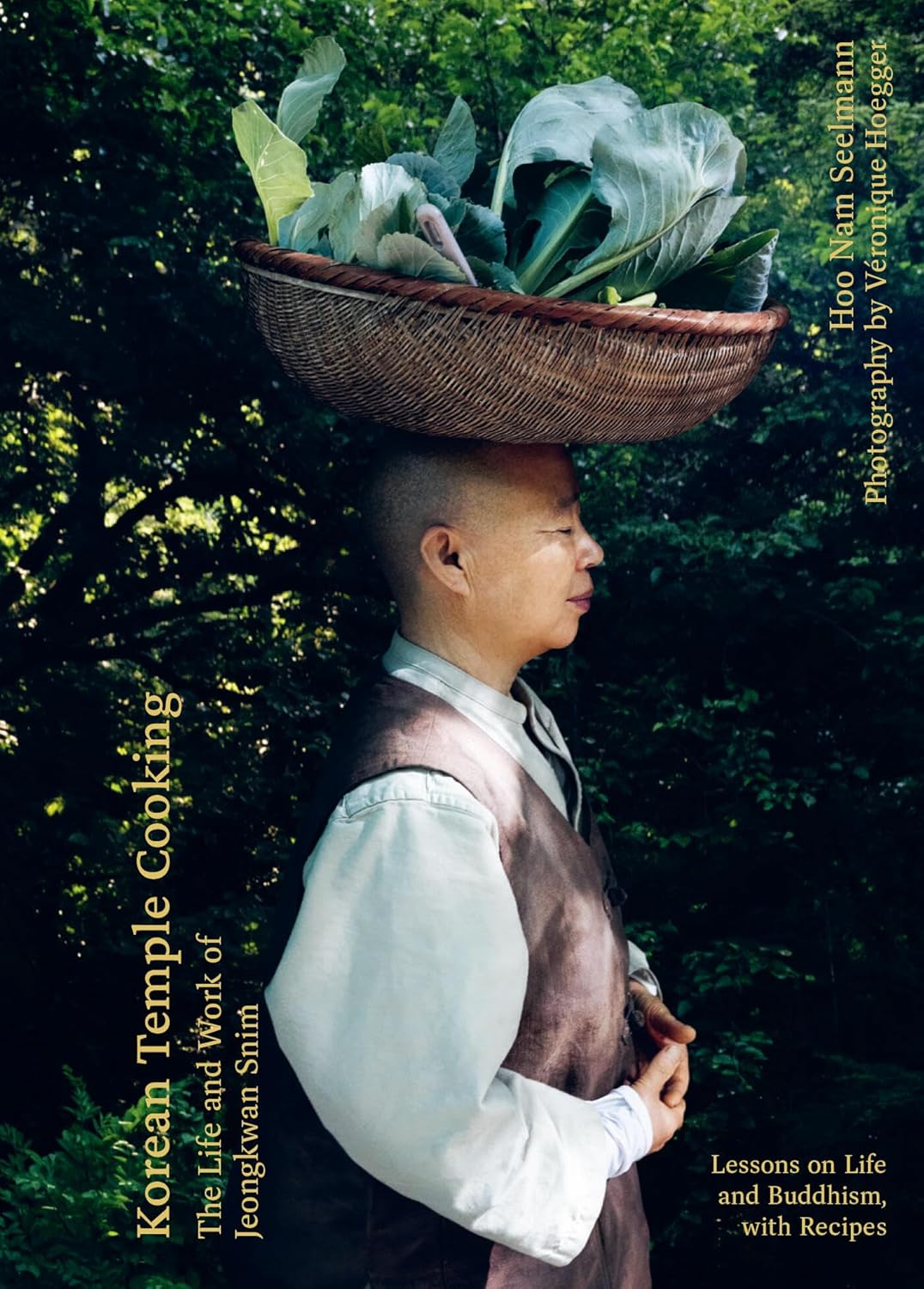 Korean Temple Cooking: Lessons on Life and Buddhism with Recipes (Hoo Nam Seelmann, Véronique Hoegger)