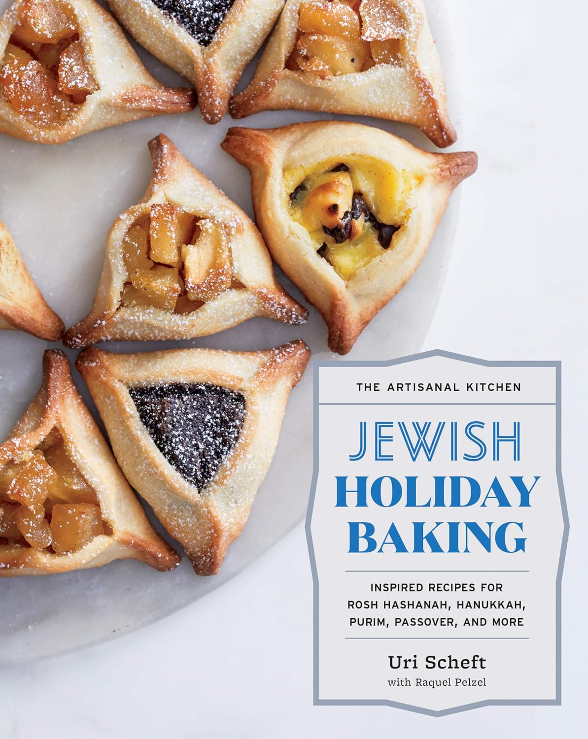Jewish Holiday Baking: Inspired Recipes for Rosh Hashanah, Hanukkah, Purim, Passover, and More (Uri Scheft, Raquel Pelze)