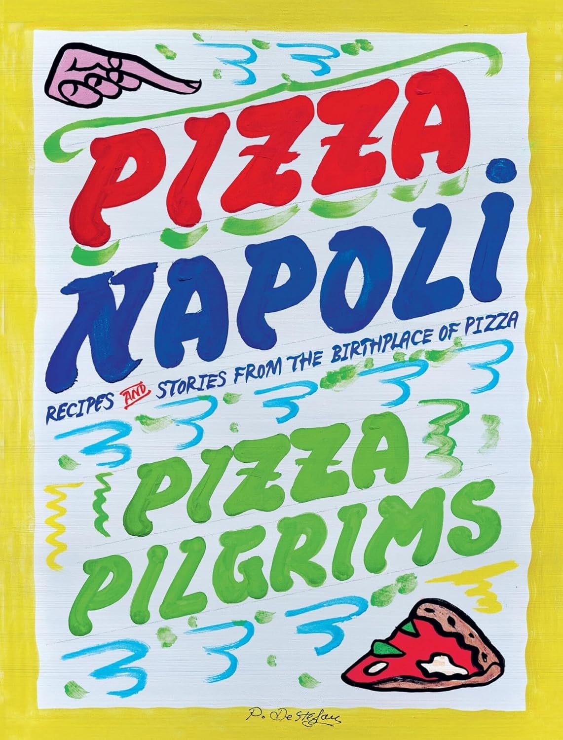 Pizza Napoli: Pizza Pilgrims Recipes and Stories from the Birthplace of Pizza (Thom Elliot, James Elliot, Dave Brown)