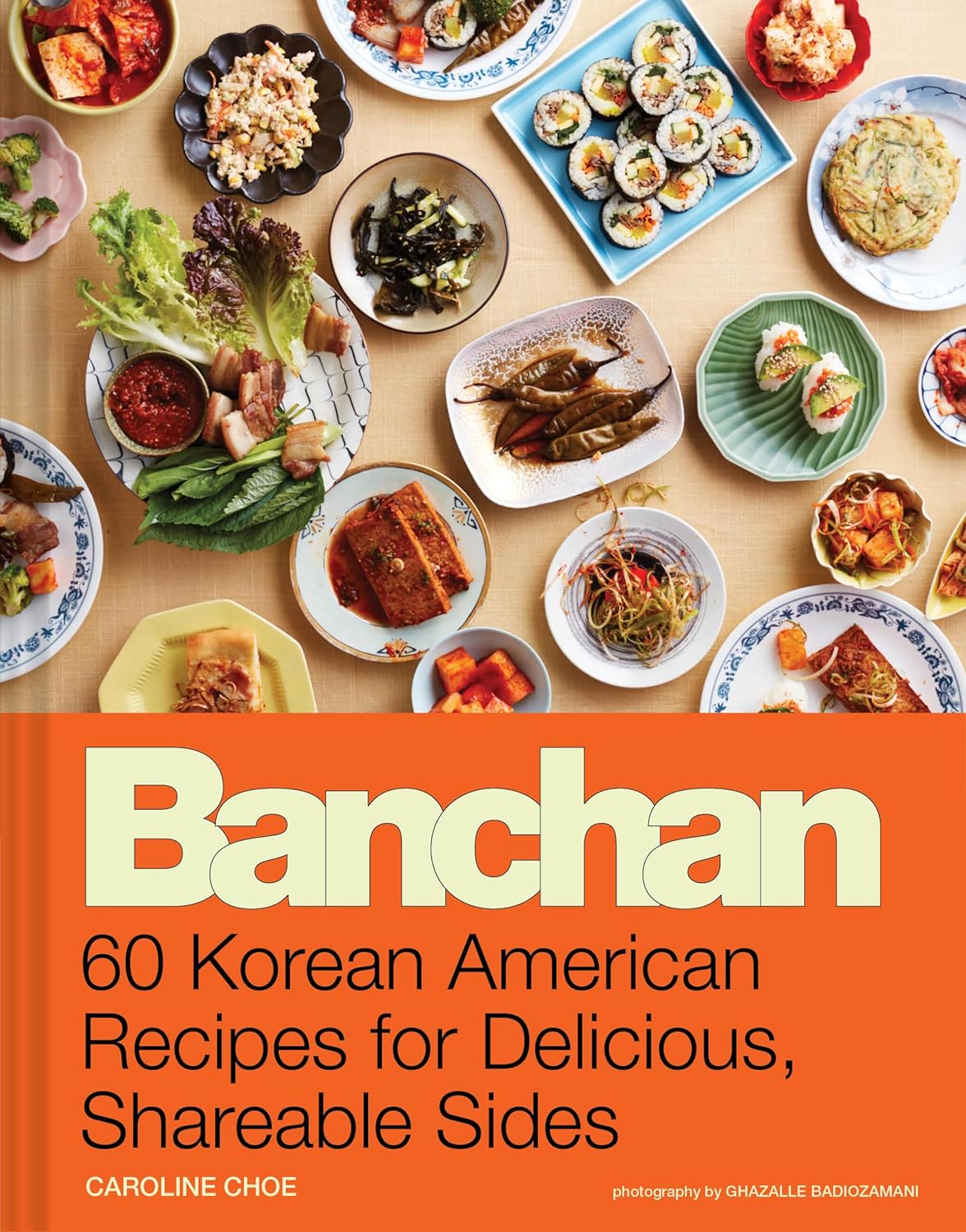 Banchan: 60 Korean American Recipes for Delicious, Shareable Sides (Caroline Choe)