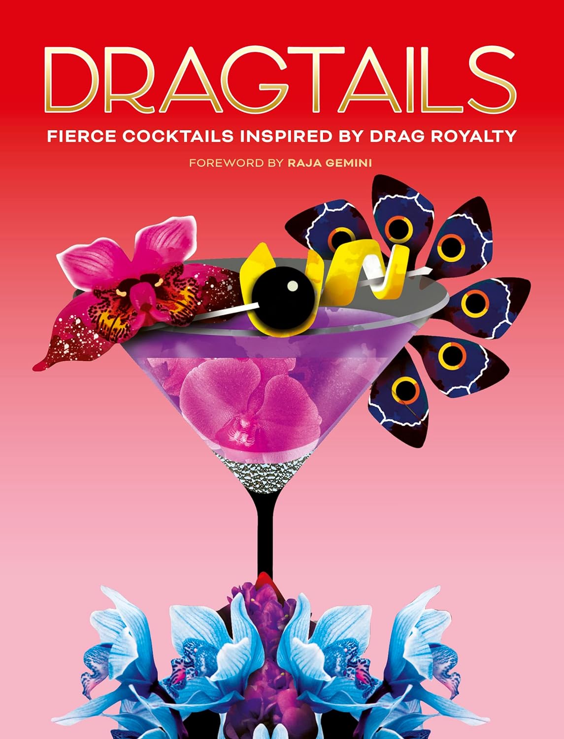 Dragtails: Fierce Cocktails Inspired by Drag Royalty (Greg Bailey, Alice Wood, Ruth Moosbrugger)