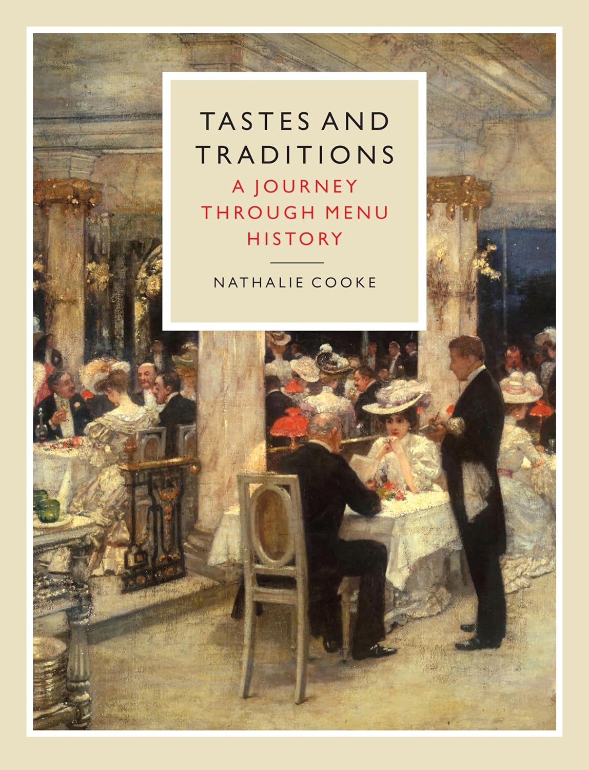Tastes and Traditions: A Journey through Menu History (Nathalie Cooke)
