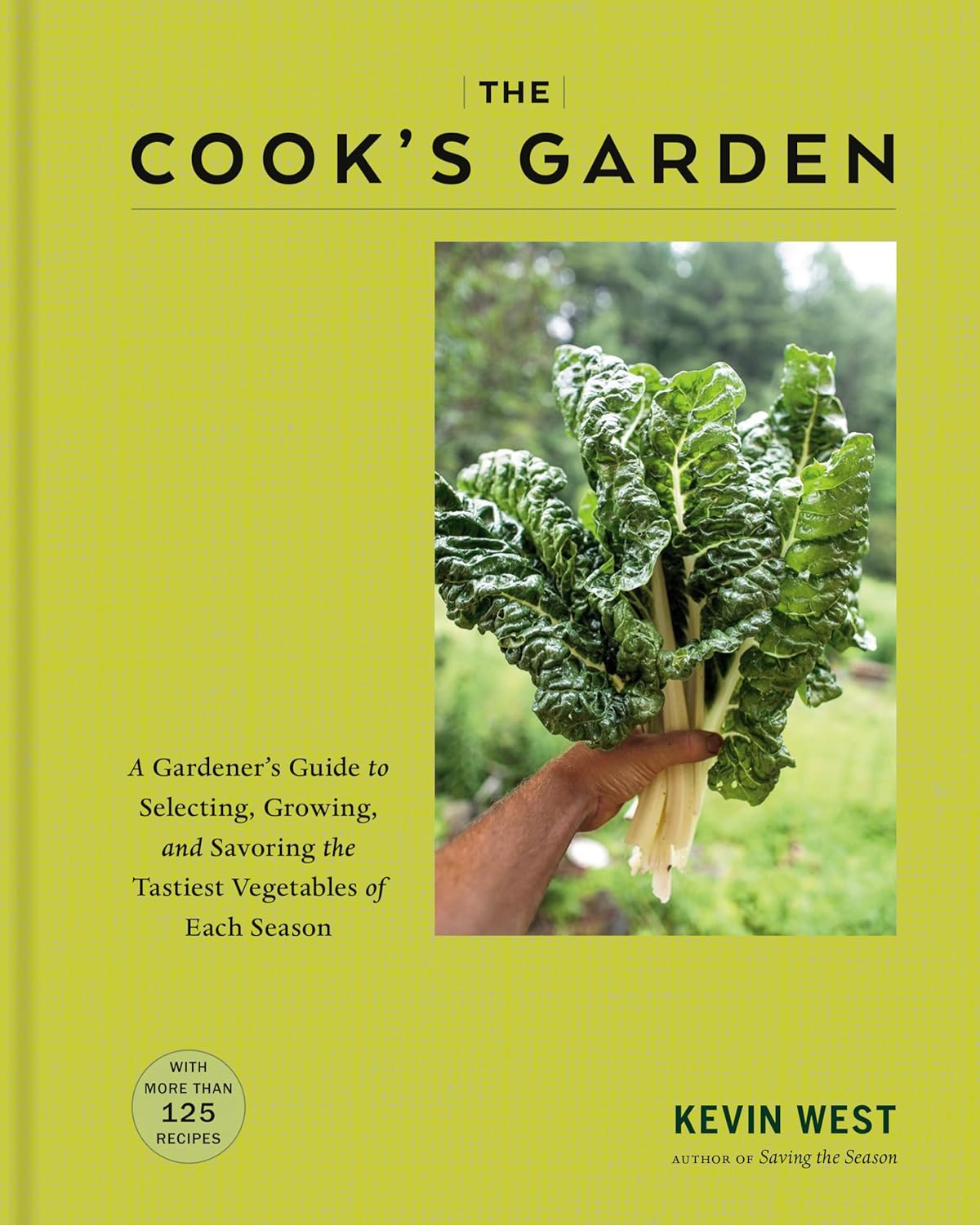 The Cook's Garden: A Gardener's Guide to Selecting, Growing, and Savoring the Tastiest Vegetables of Each Season (Kevin West) *Signed*