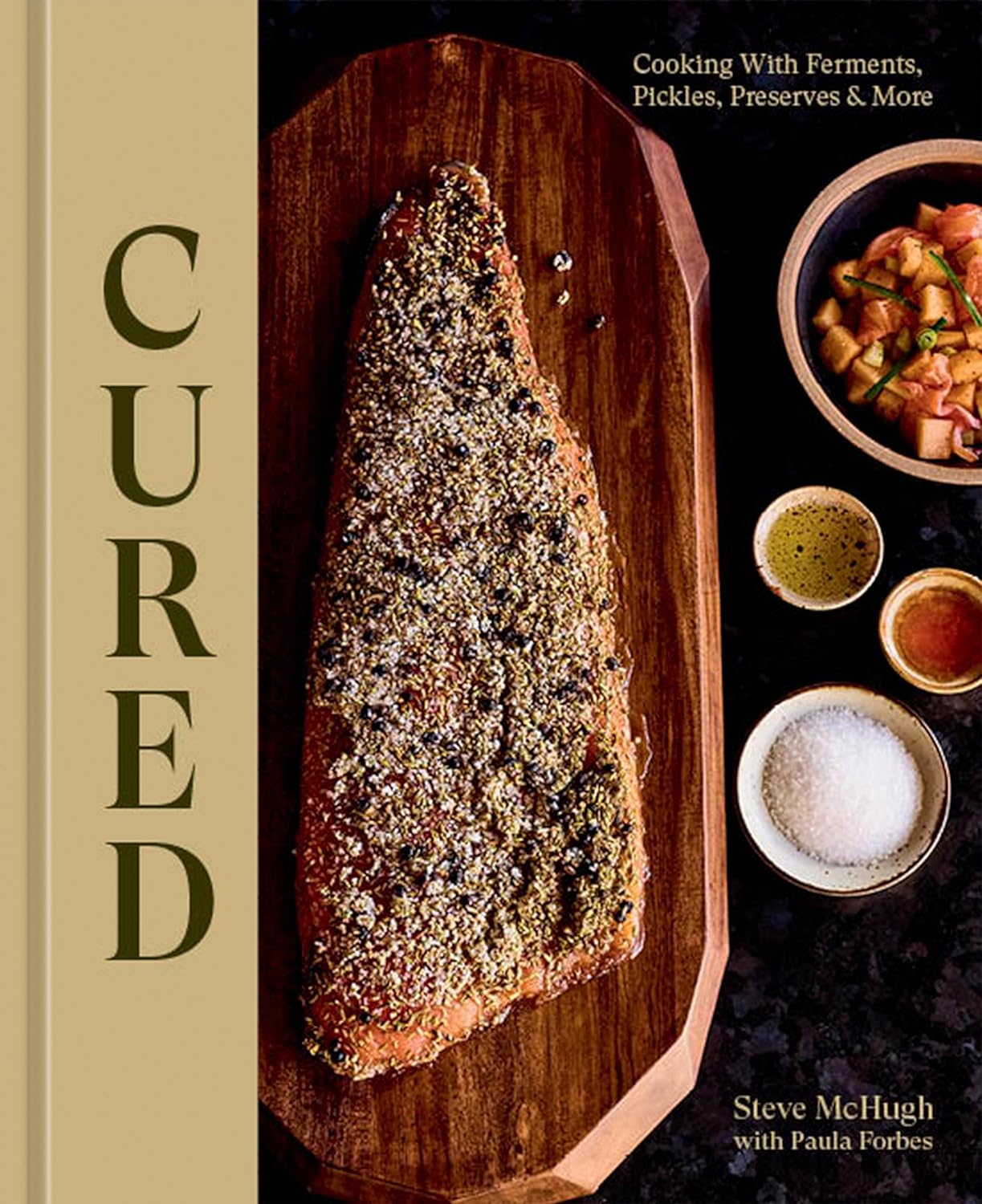 Cured: Cooking with Ferments, Pickles, Preserves & More (Steve McHugh, Paula Forbes)
