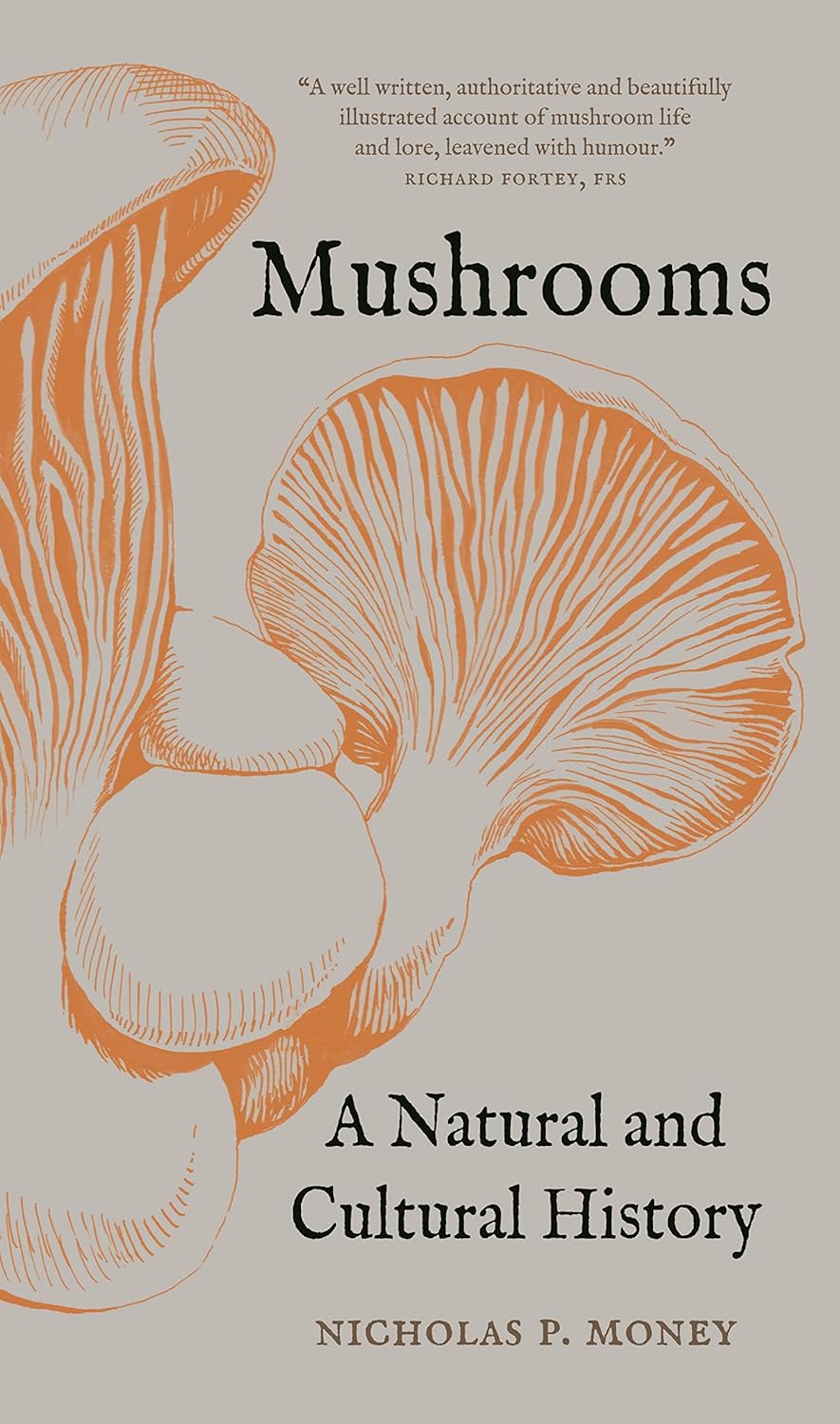 Mushrooms: A Natural and Cultural History (Nicholas P. Money)