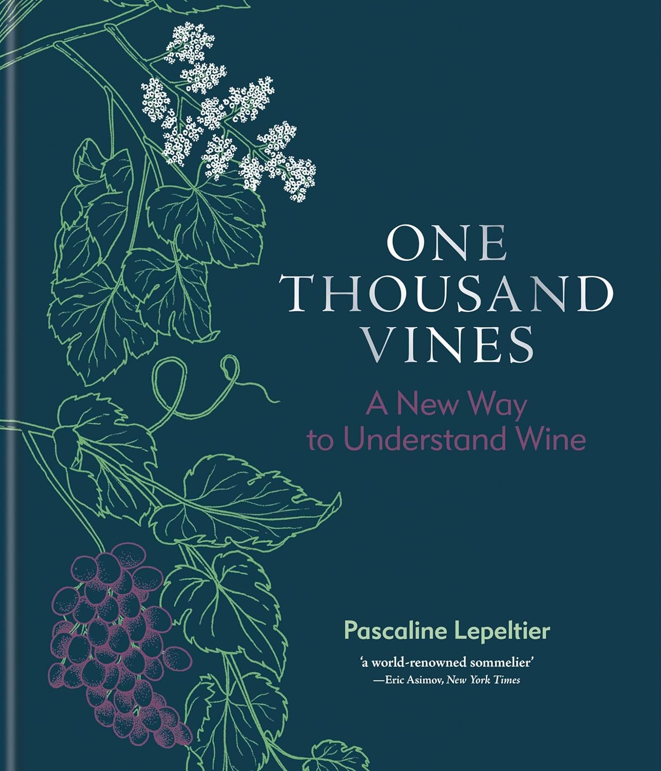 One Thousand Vines: A New Way to Understand Wine (Pascaline Lepeltier)