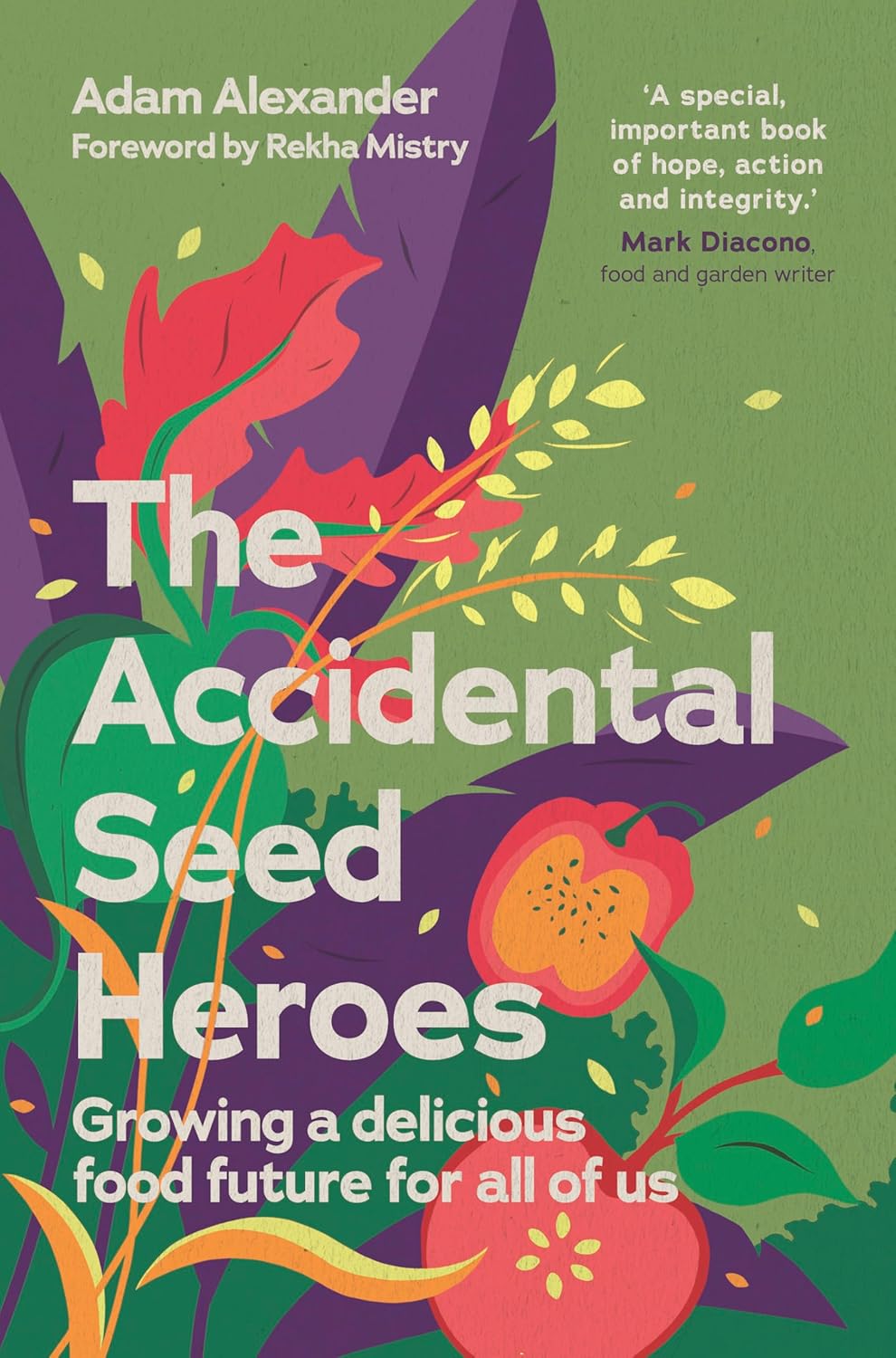 The Accidental Seed Heroes: Growing a delicious food future for all of us (Adam Alexander) *Signed*