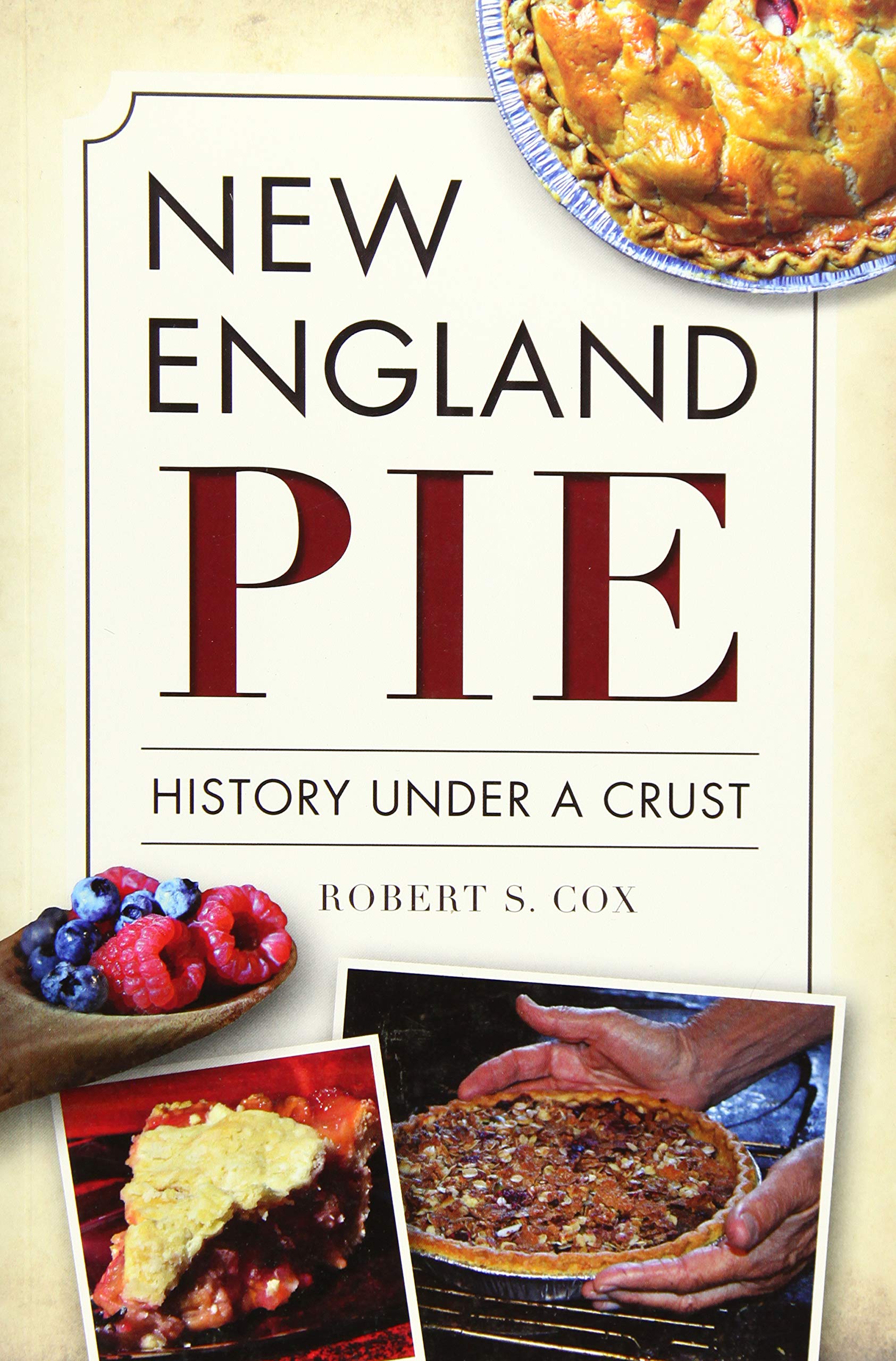 New England Pie: History Under a Crust (Robert S. Cox)