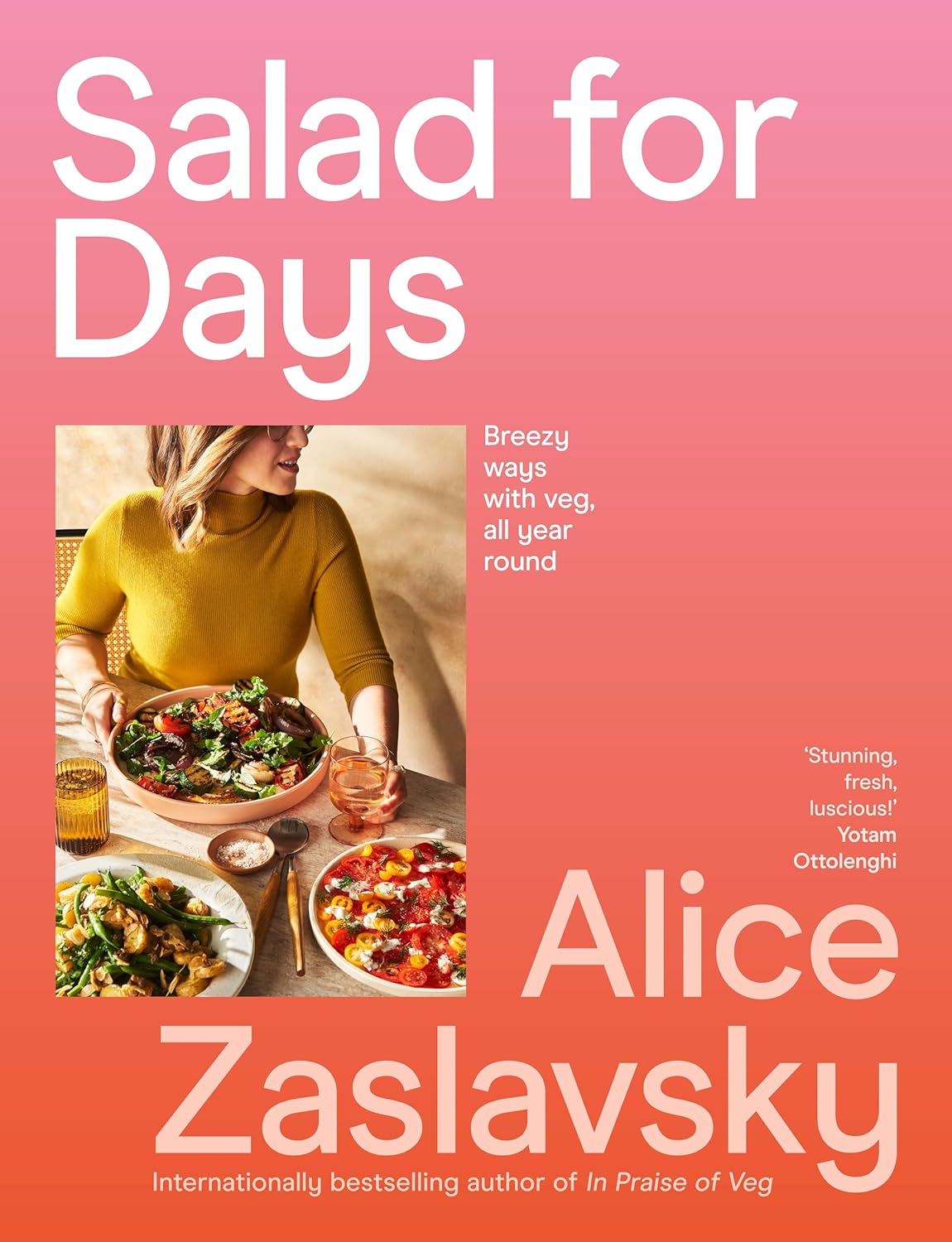 Salad for Days: Breezy Ways with Veg, all year round (Alice Zaslavsky)