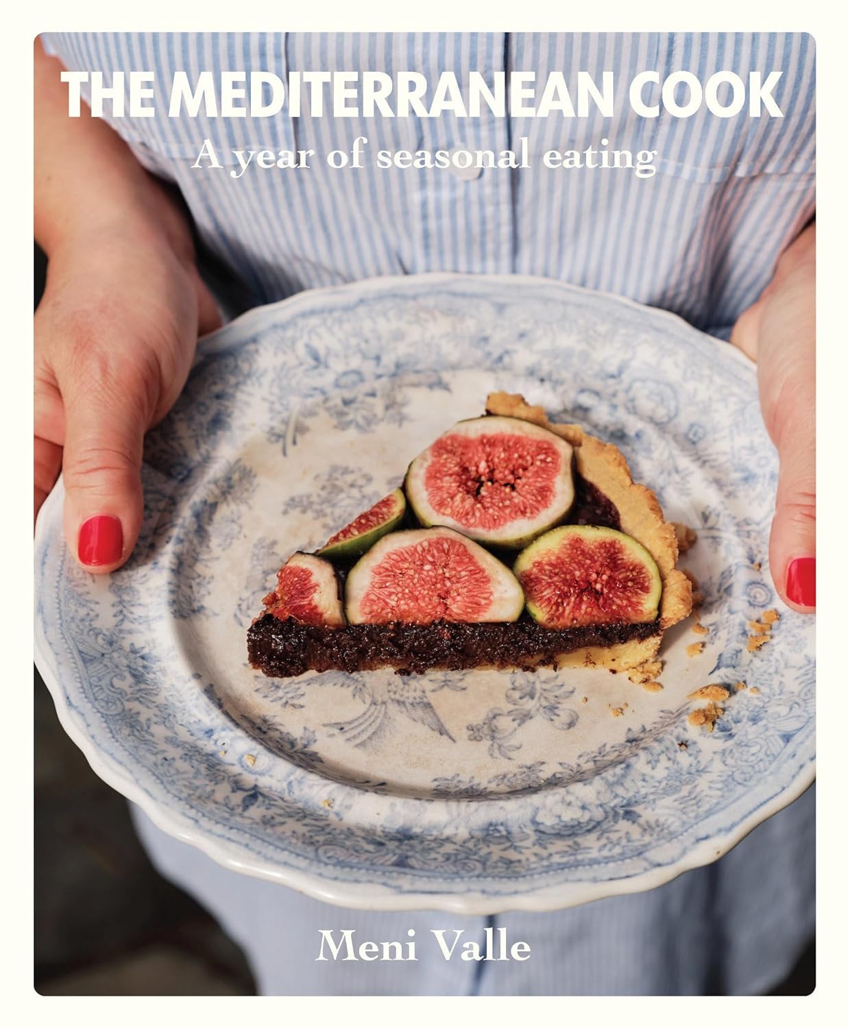The Mediterranean Cook: A Year of Seasonal Eating (Meni Valle)
