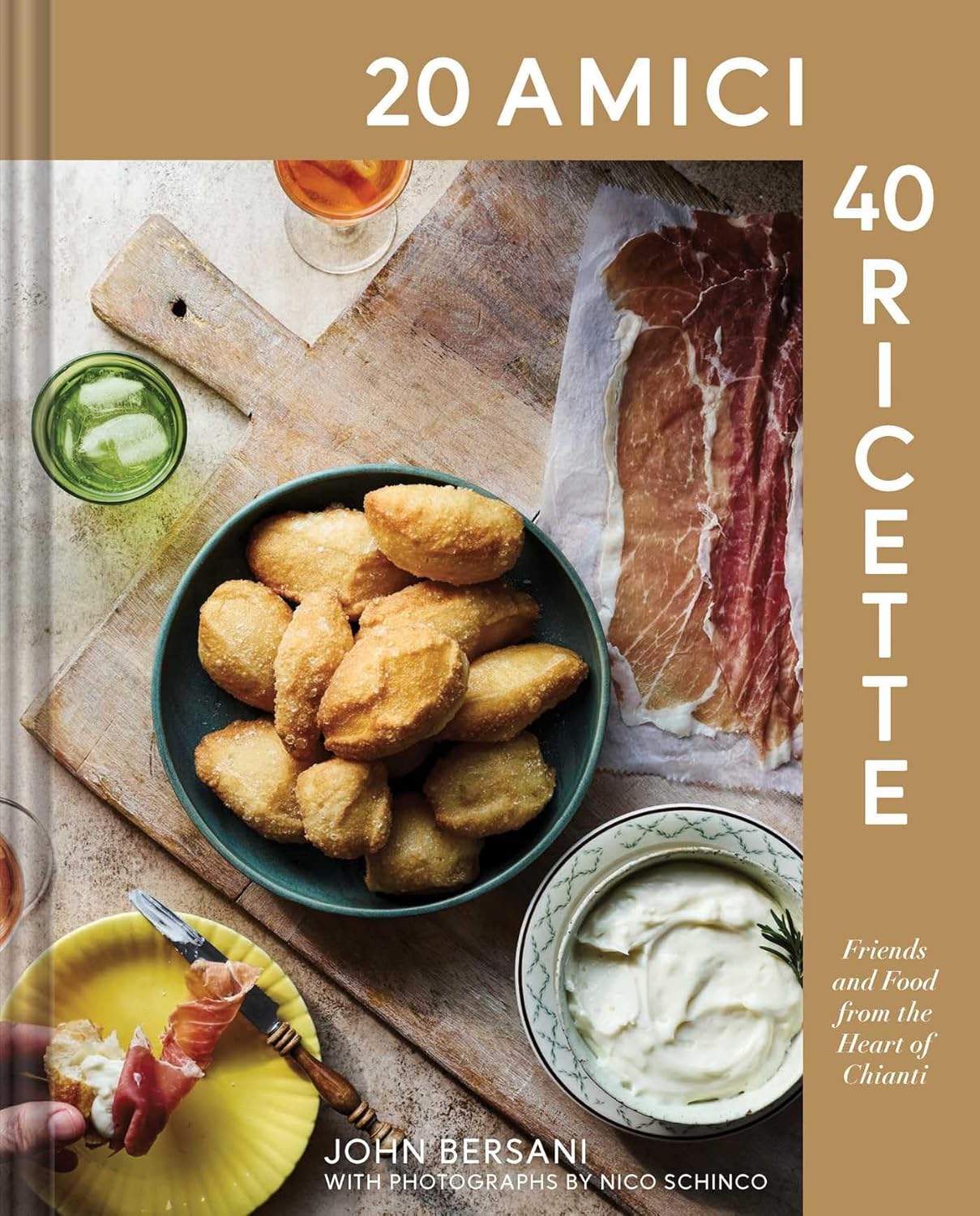 20 Amici – 40 Ricette (20 Friends ― 40 Recipes): Friends and Food from the Heart of Chianti (John Bersani, Nico Schinco)