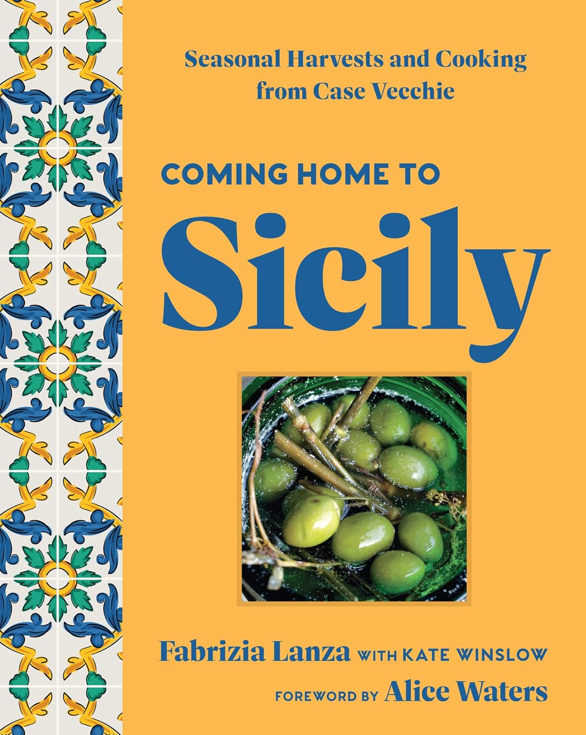 Coming Home to Sicily: Seasonal Harvests and Cooking from Case Vecchie (Fabrizia Lanza, Kate Winslow)