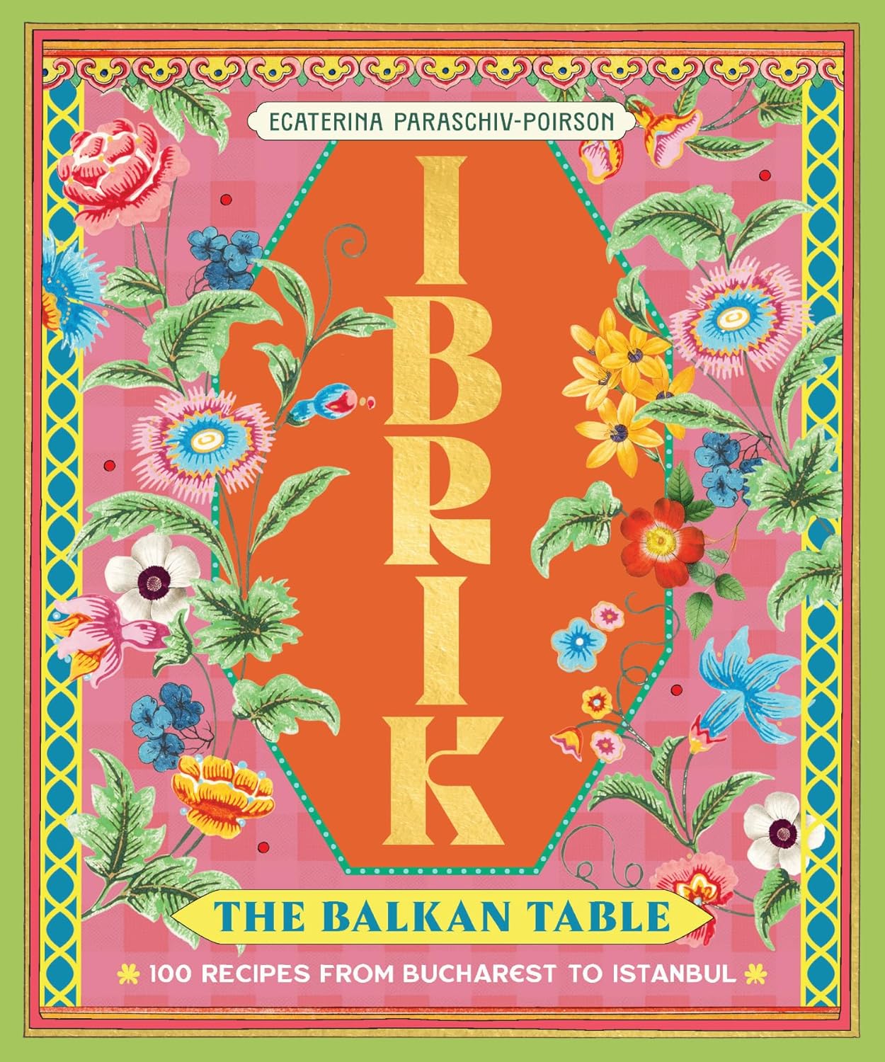 *Pre-Order* Ibrik: The Balkan Table: 100 recipes from Bucharest to Istanbul (Ecaterina Paraschiv-Poirson)
