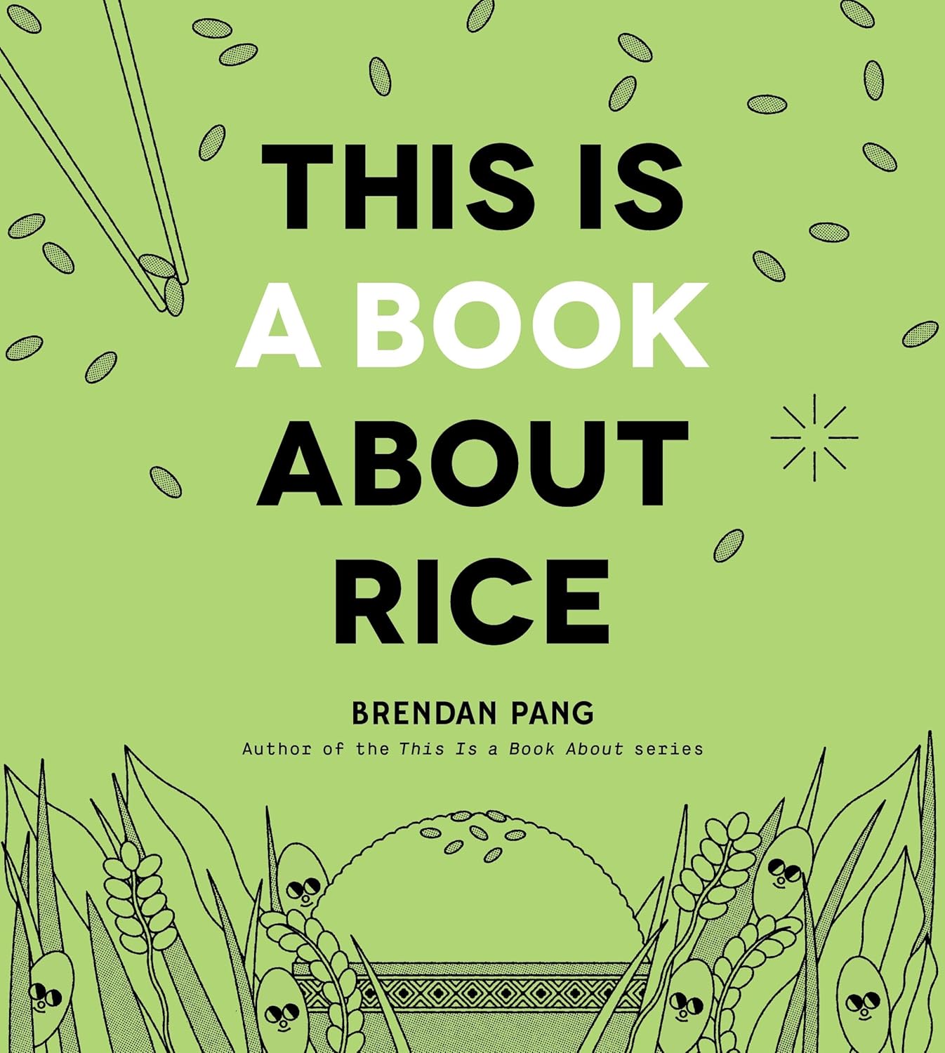 *Pre-order* This Is a Book About Rice (Brendan Pang)