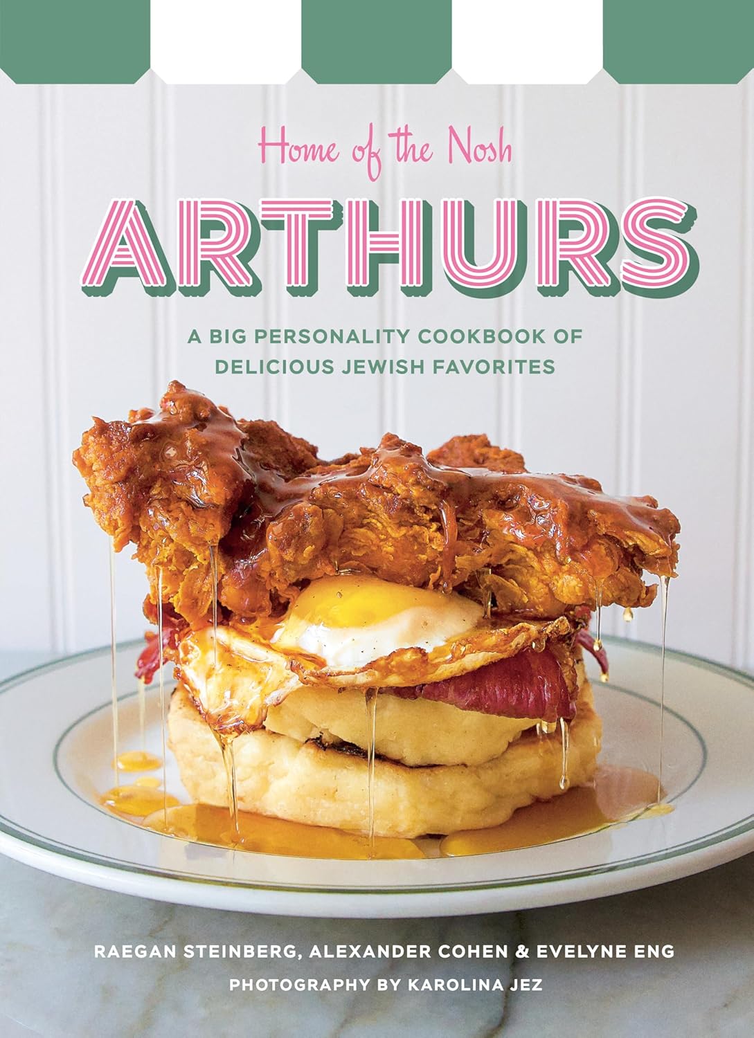 Arthurs: Home of the Nosh: A Big Personality Cookbook of Delicious Jewish Favorites (Raegan Steinberg, Alexander Cohen, Evelyne Eng)