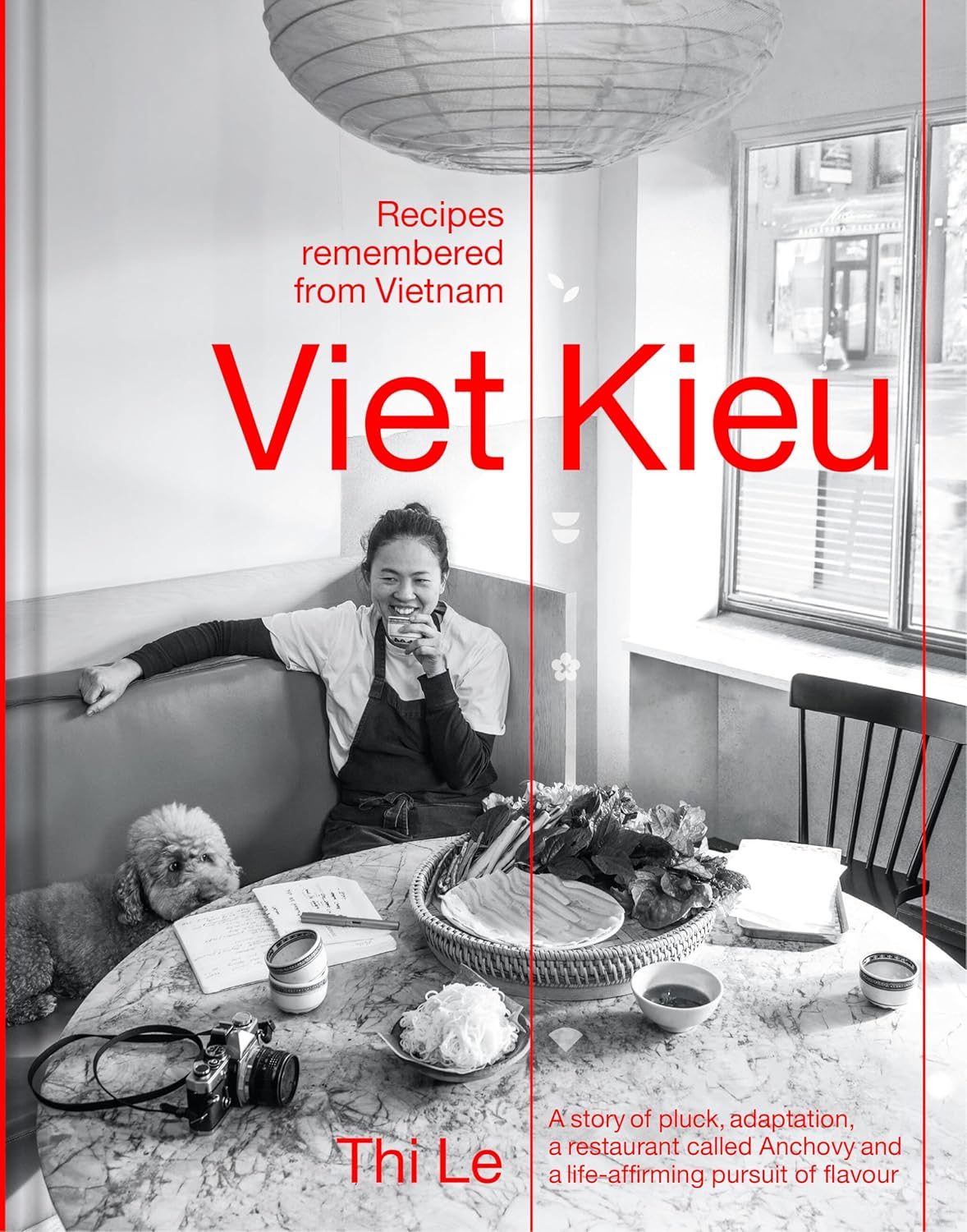Viet Kieu: Recipes Remembered from Vietnam - A story of Pluck, Adaptation, a Restaurant Called Anchovy and a Life-affirming Pursuit of Flavour (Thi Bich Phuong Le)