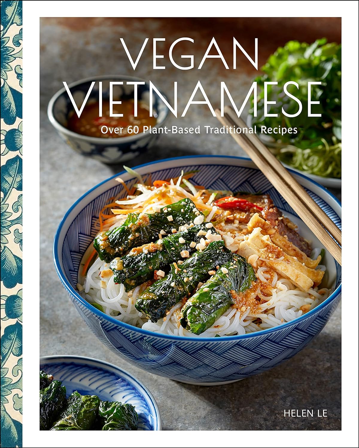 Vegan Vietnamese: Vibrant Plant-Based Recipes to Enjoy Every Day (Helen Le)