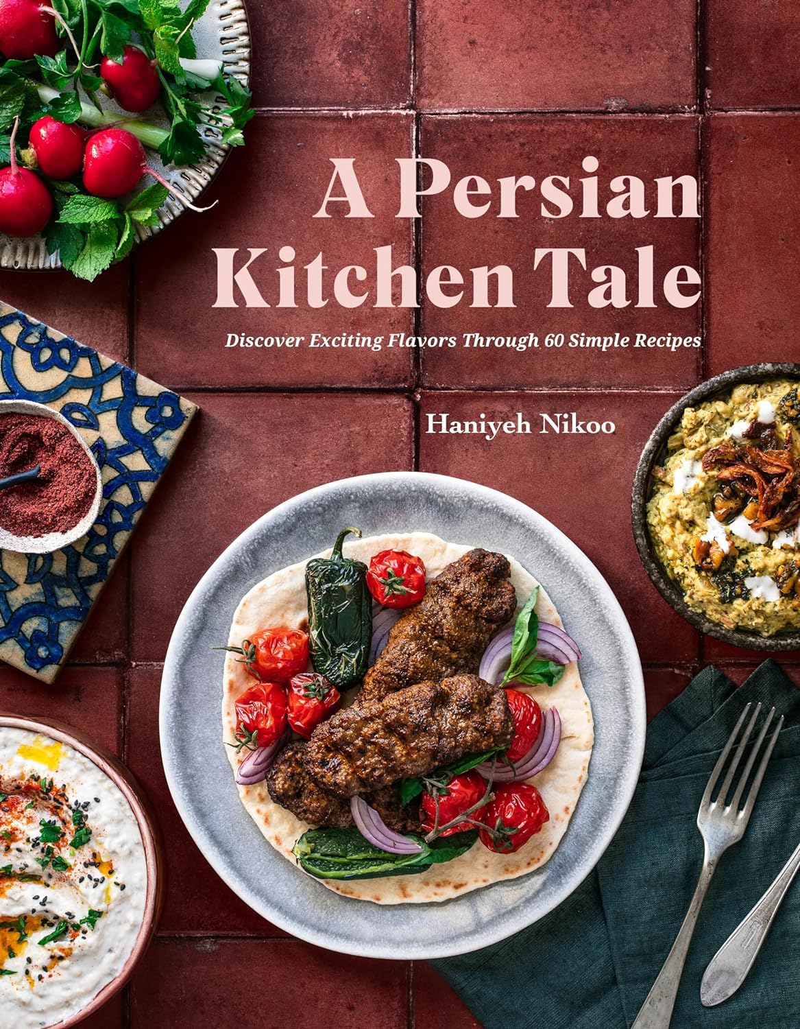 *Pre-order* A Persian Kitchen Tale: Discover Exciting Flavors Through 60 Simple Recipes Hardcover (Haniyeh Nikoo)