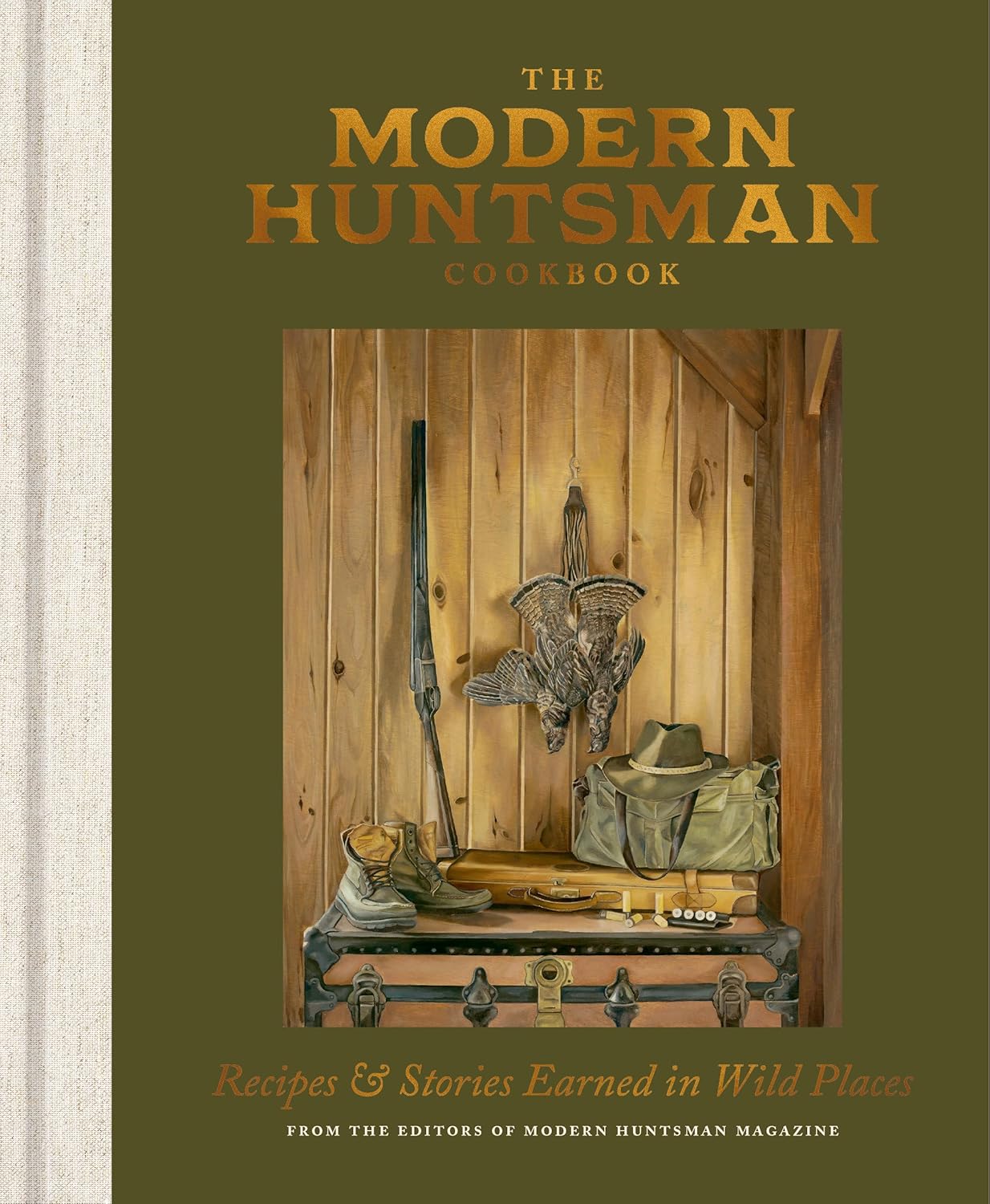 The Modern Huntsman Cookbook: Recipes and Stories Earned in Wild Places (The Editors of Modern Huntsman Magazine)
