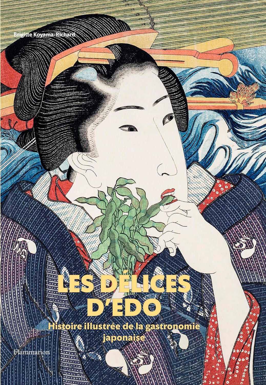 Les Délices d'Edo: Histoire illustrée de la Gastronomie Japonaise (Brigitte Koyama-Richard)
