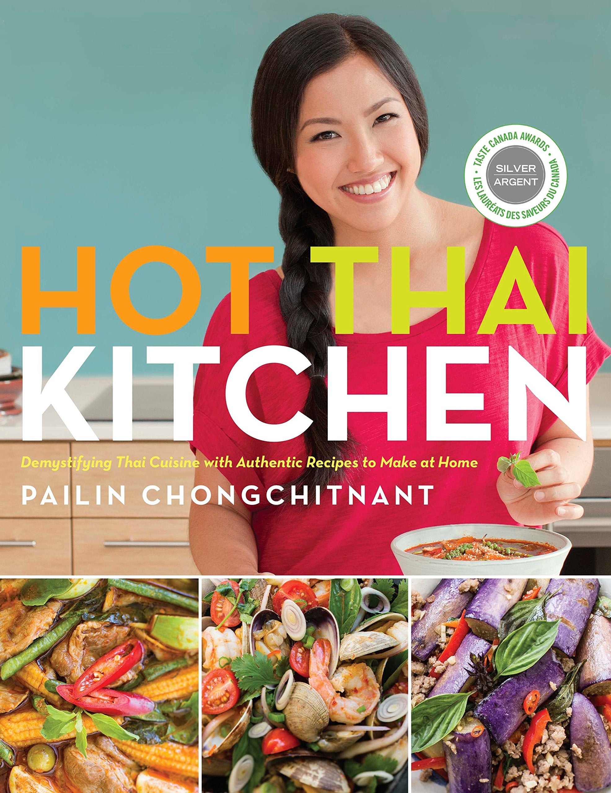 Hot Thai Kitchen: Demystifying Thai Cuisine with Authentic Recipes to Make at Home (Pailin Chongchitnan)