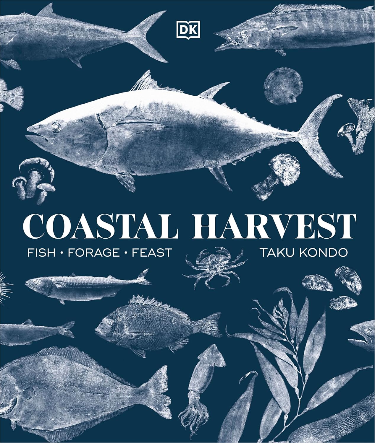 Coastal Harvest: Fish - Forage - Feast: A Cookbook (Taku Kondo)