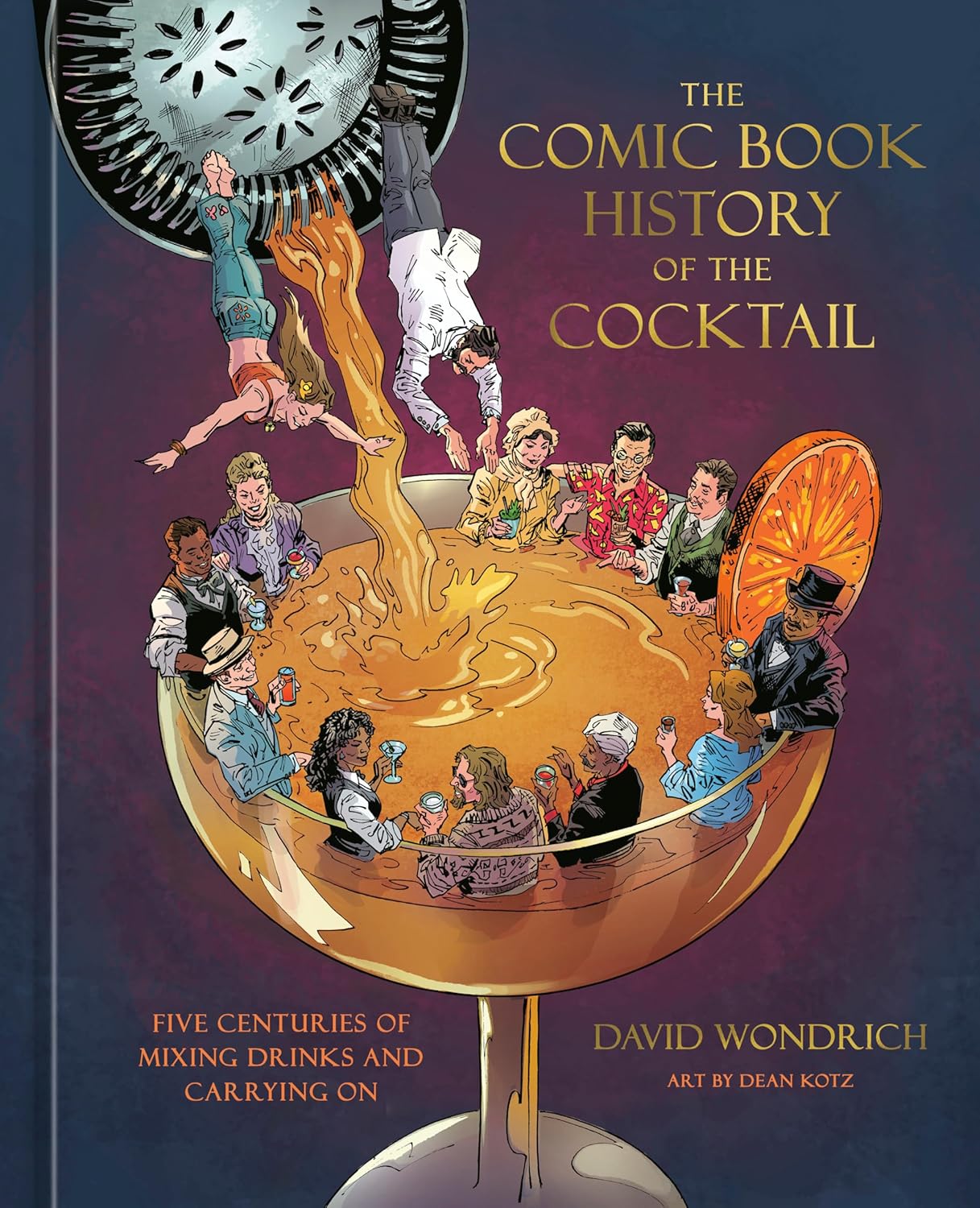 The Comic Book History of the Cocktail: Five Centuries of Mixing Drinks and Carrying On (David Wondrich and Dean Kotz) *Signed*