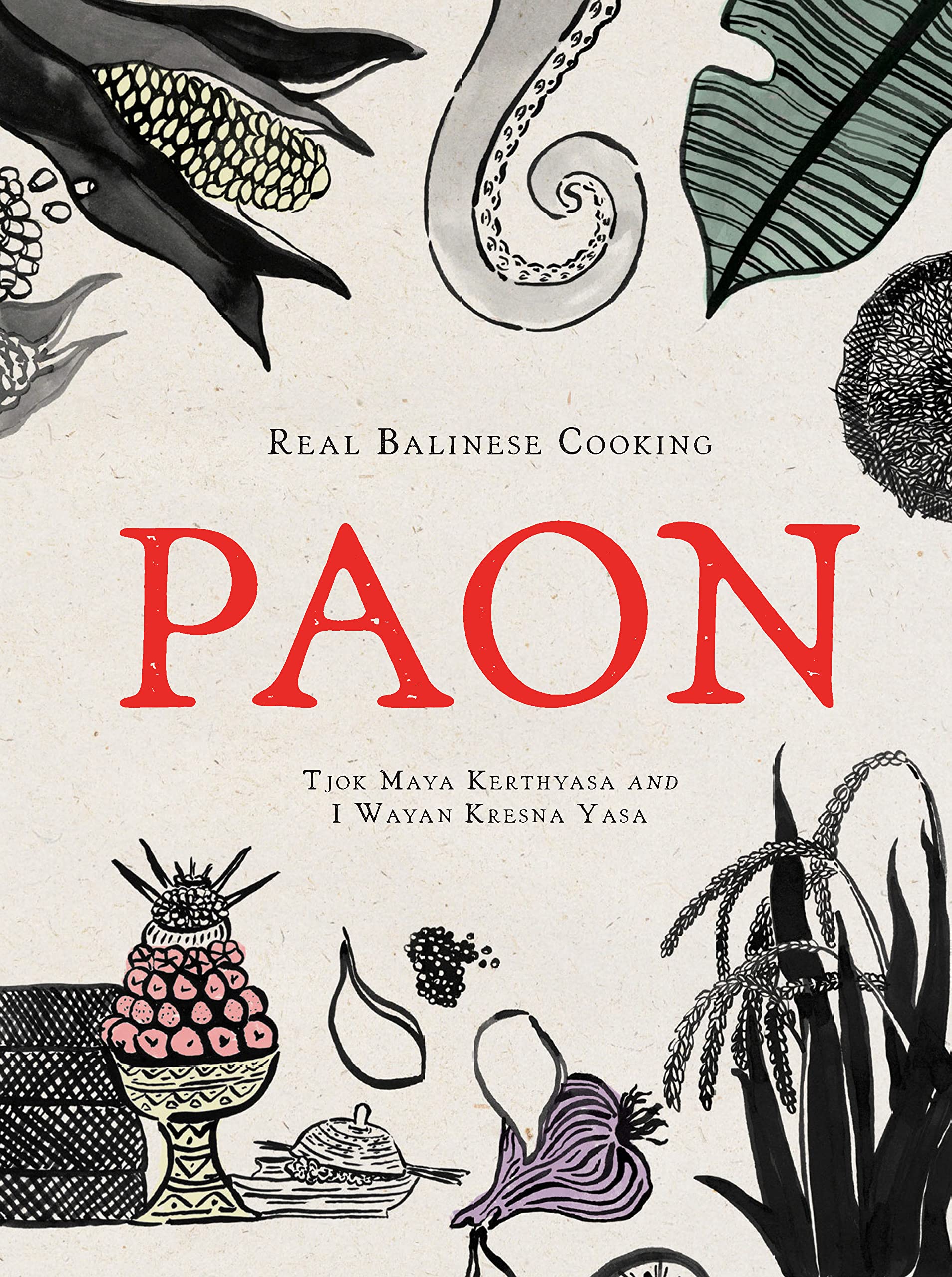 Paon: Real Balinese Cooking (Tjok Maya Kerthyasa, I Wayan Kresna Yasa)