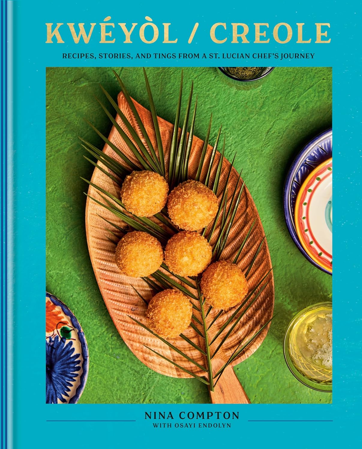 Kwéyòl / Creole: Recipes, Stories, and Tings from a St. Lucian Chef's Journey by (Nina Compton, Osayi Endolyn) *Signed*