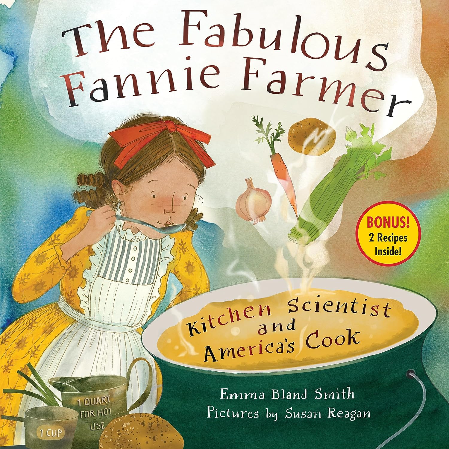 The Fabulous Fannie Farmer: Kitchen Scientist and America’s Cook (Emma Bland Smith, Susan Reagan)