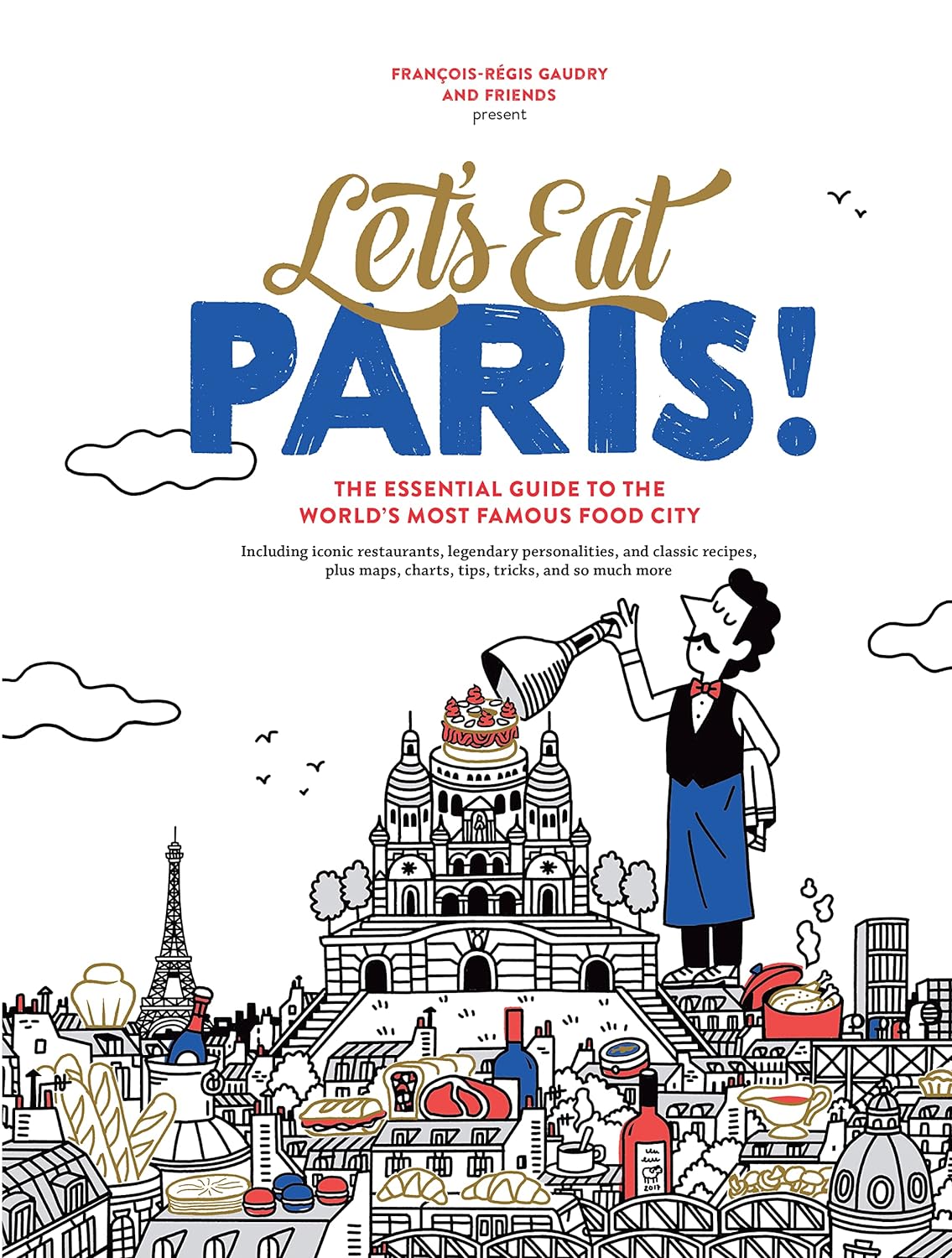 Let's Eat Paris!: The Essential Guide to the World's Most Famous Food City ( François-Régis Gaudry)