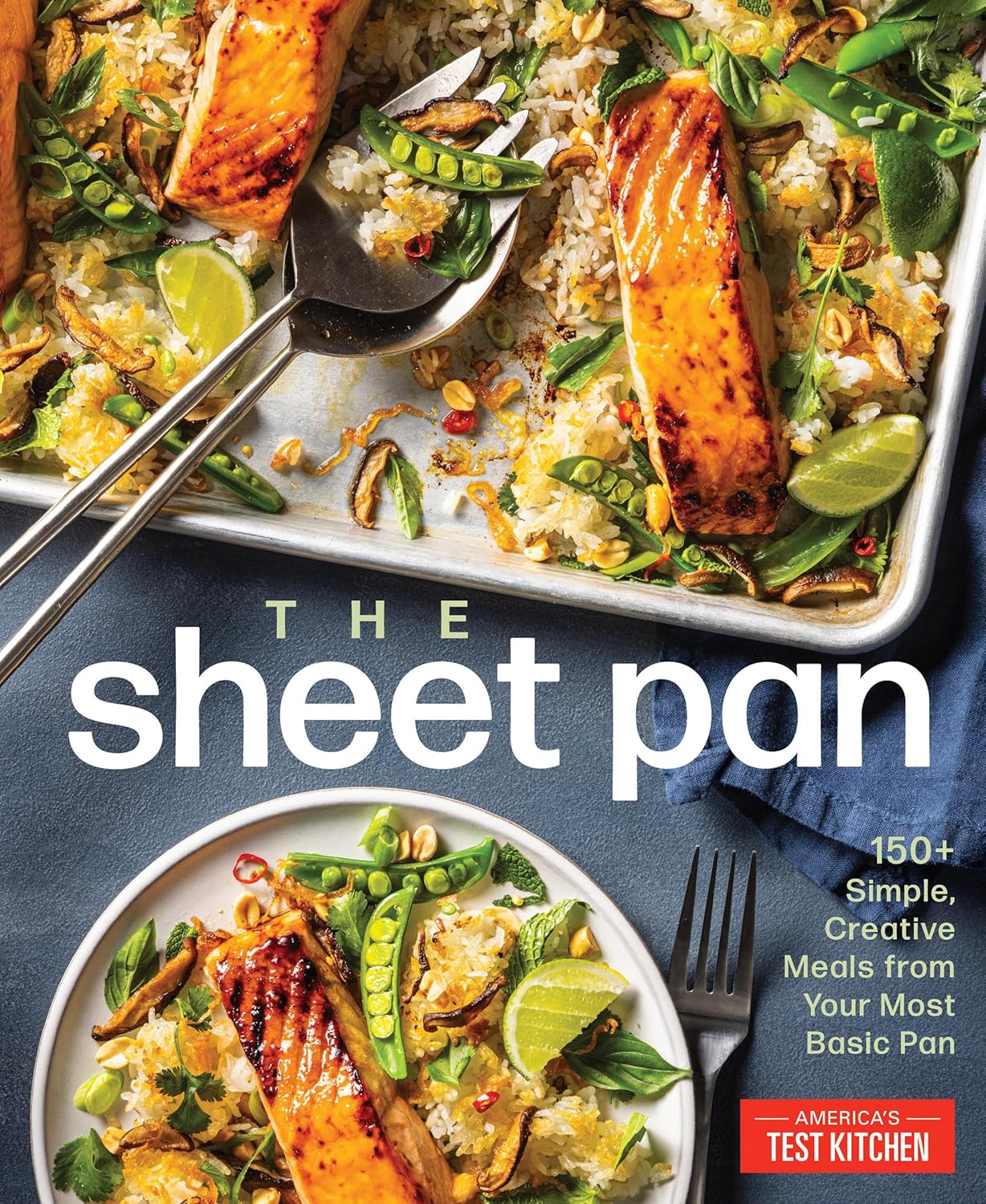 The Sheet Pan: 150+ Easy, Creative Meals from Your Most Versatile Pan (America's Test Kitchen)
