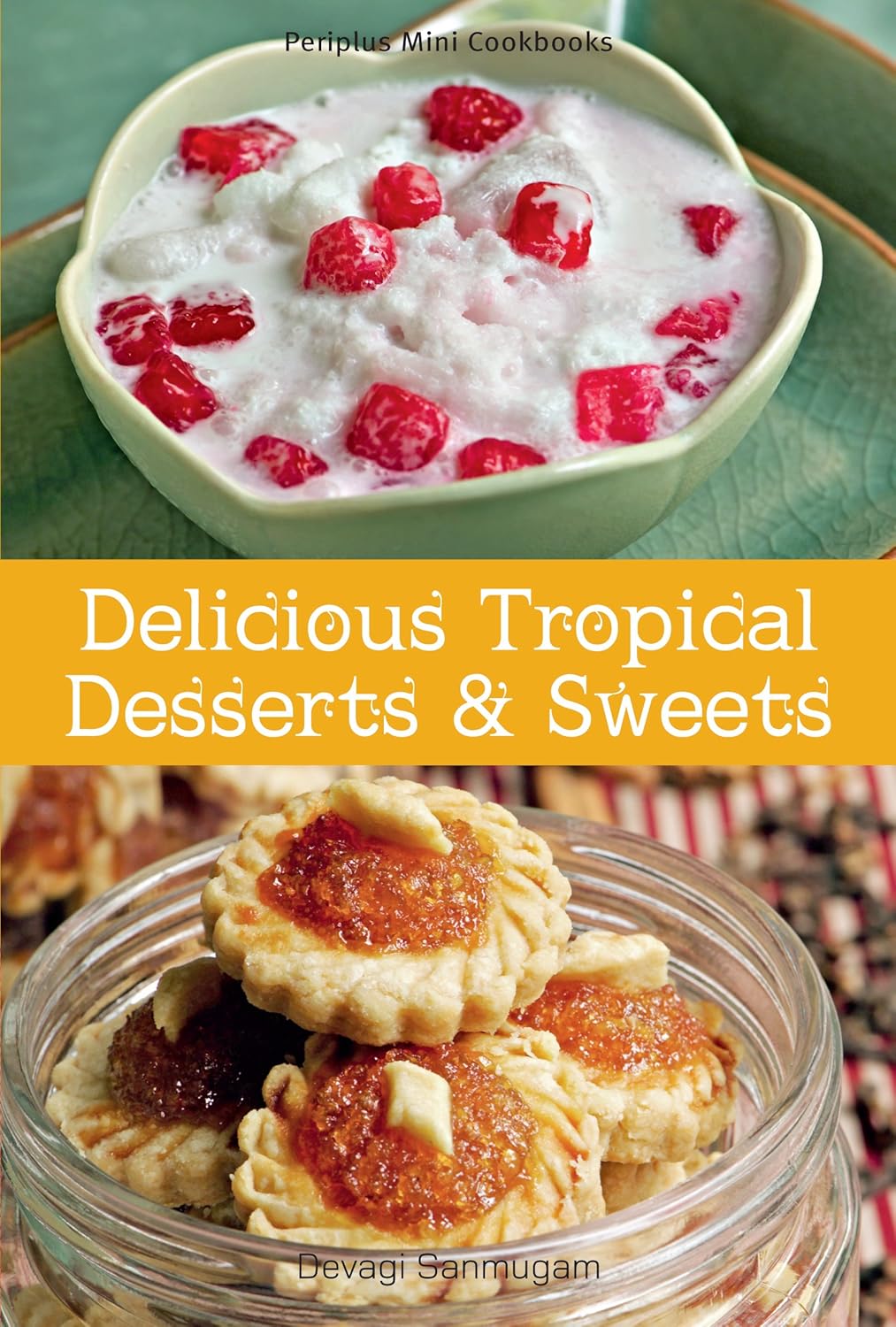 Mini Delicious Tropical Desserts & Sweets (Devagi Sanmugan)
