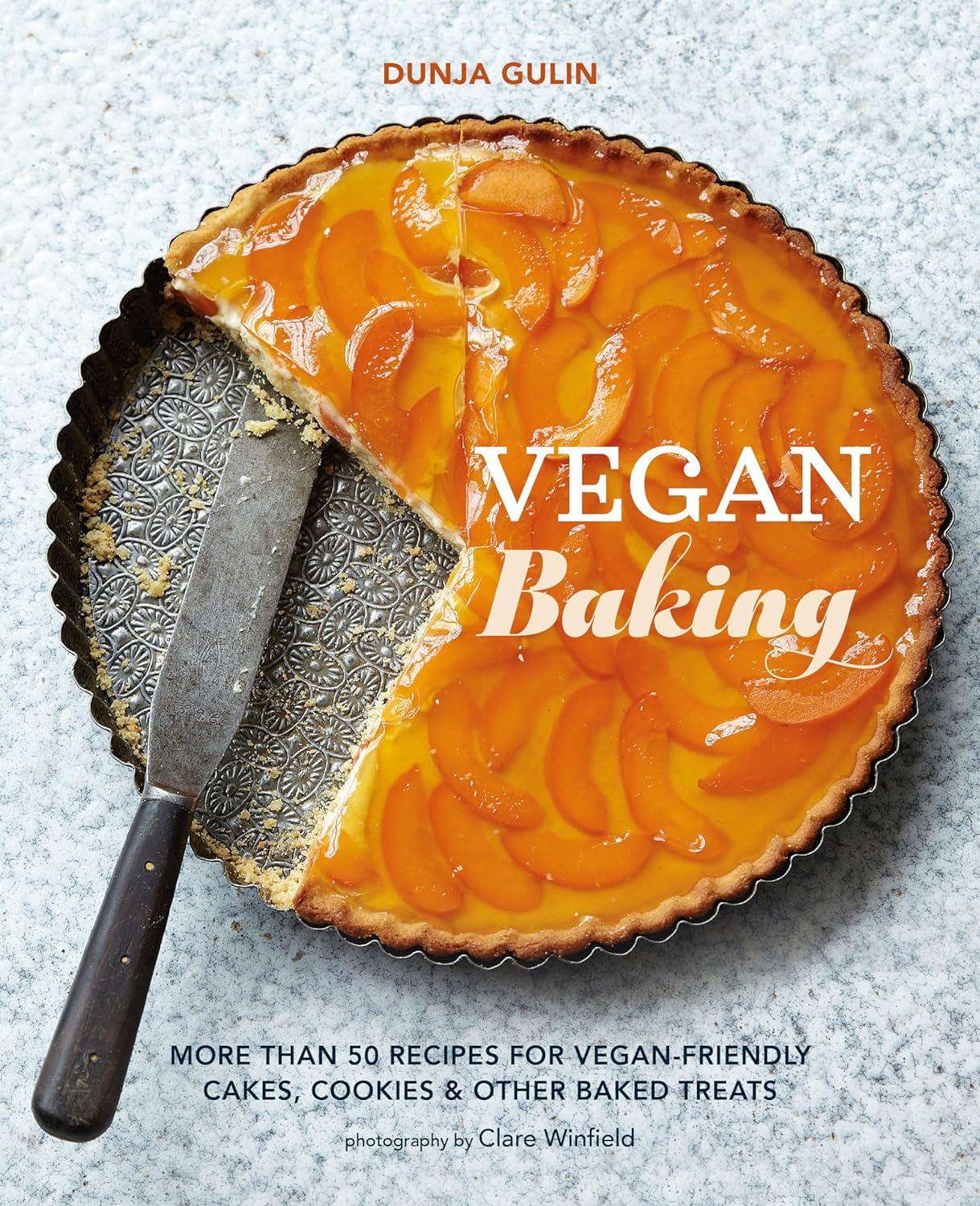 Vegan Baking: More Than 50 Recipes for Vegan-Friendly Cakes, Cookies & Other Baked Treats (Dunja Gulin)