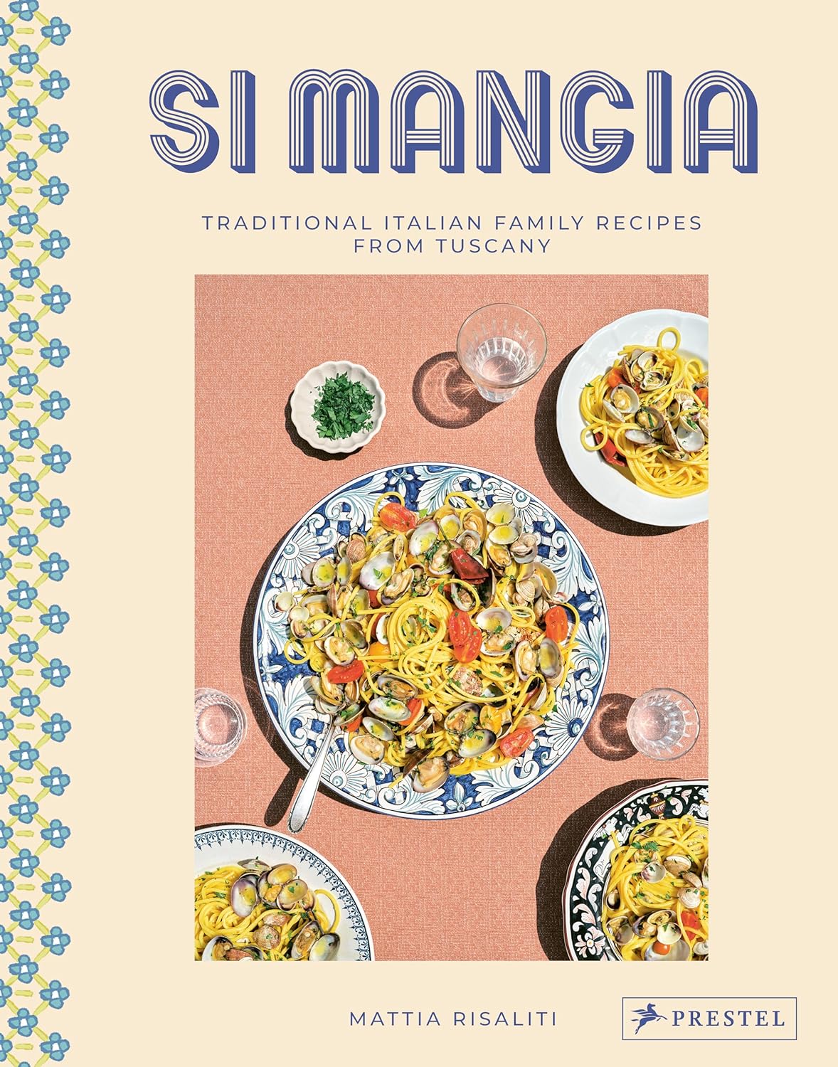 Si Mangia: Traditional Italian Family Recipes from Tuscany (Mattia Risaliti)