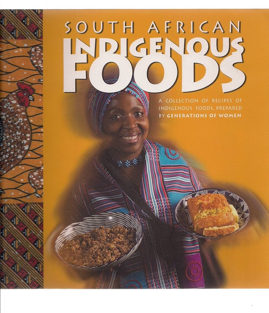 (African) Bomme Basemzansi. South African Indigenous Foods: A Collection of Recipes of Indigenous Foods, Prepared by Generations of Women of the Region