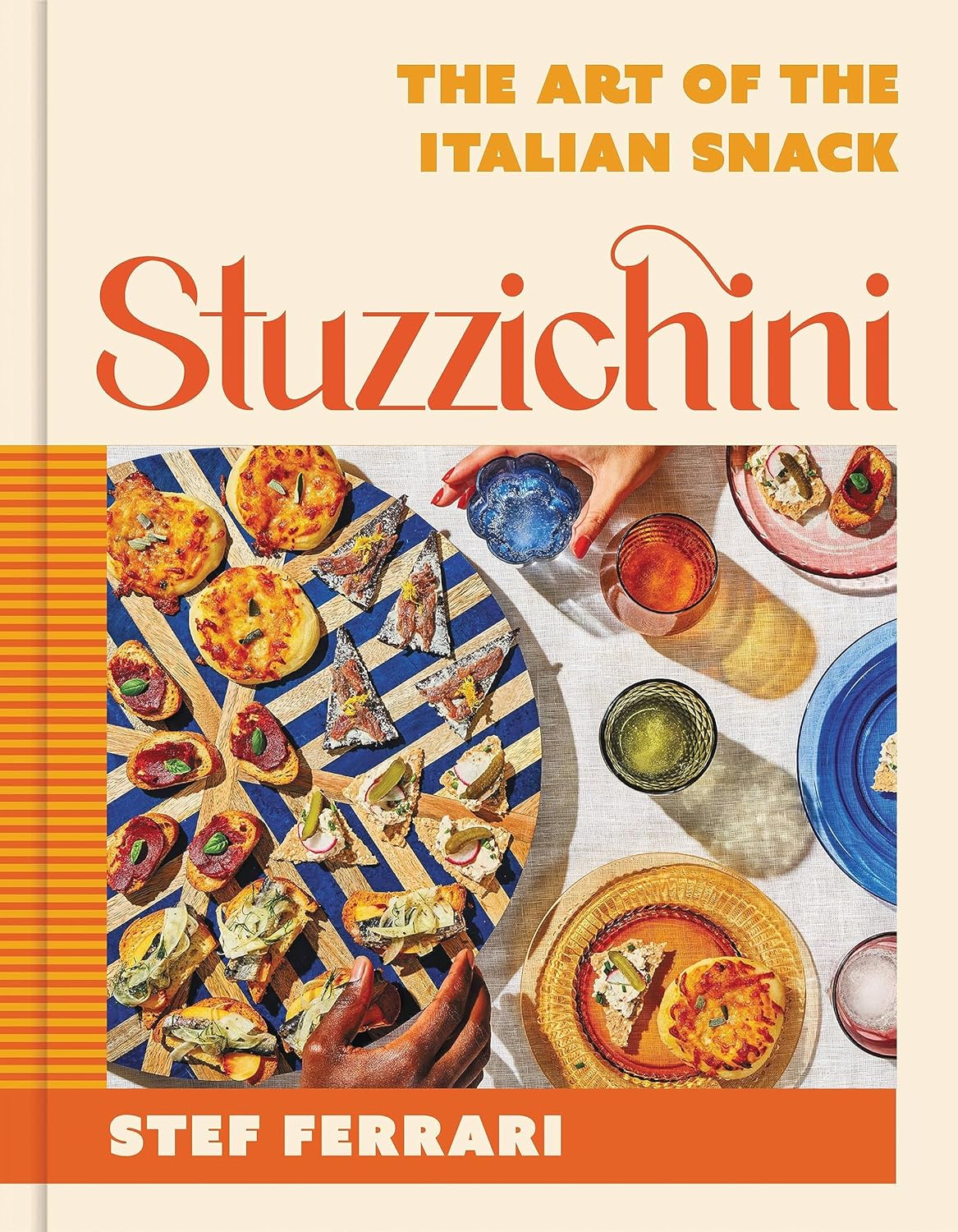 Stuzzichini: The Art of the Italian Snack (Stef Ferrari)