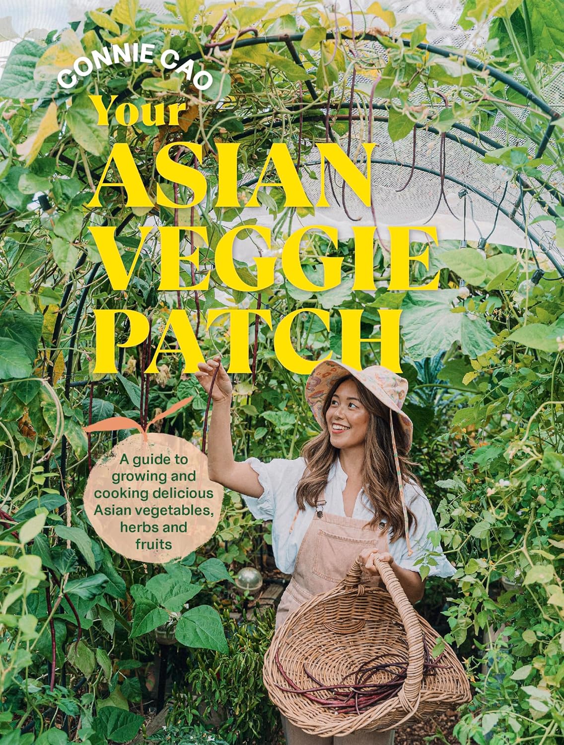 Your Asian Veggie Patch: A guide to growing and cooking delicious Asian vegetables, herbs and fruits (Connie Cao)