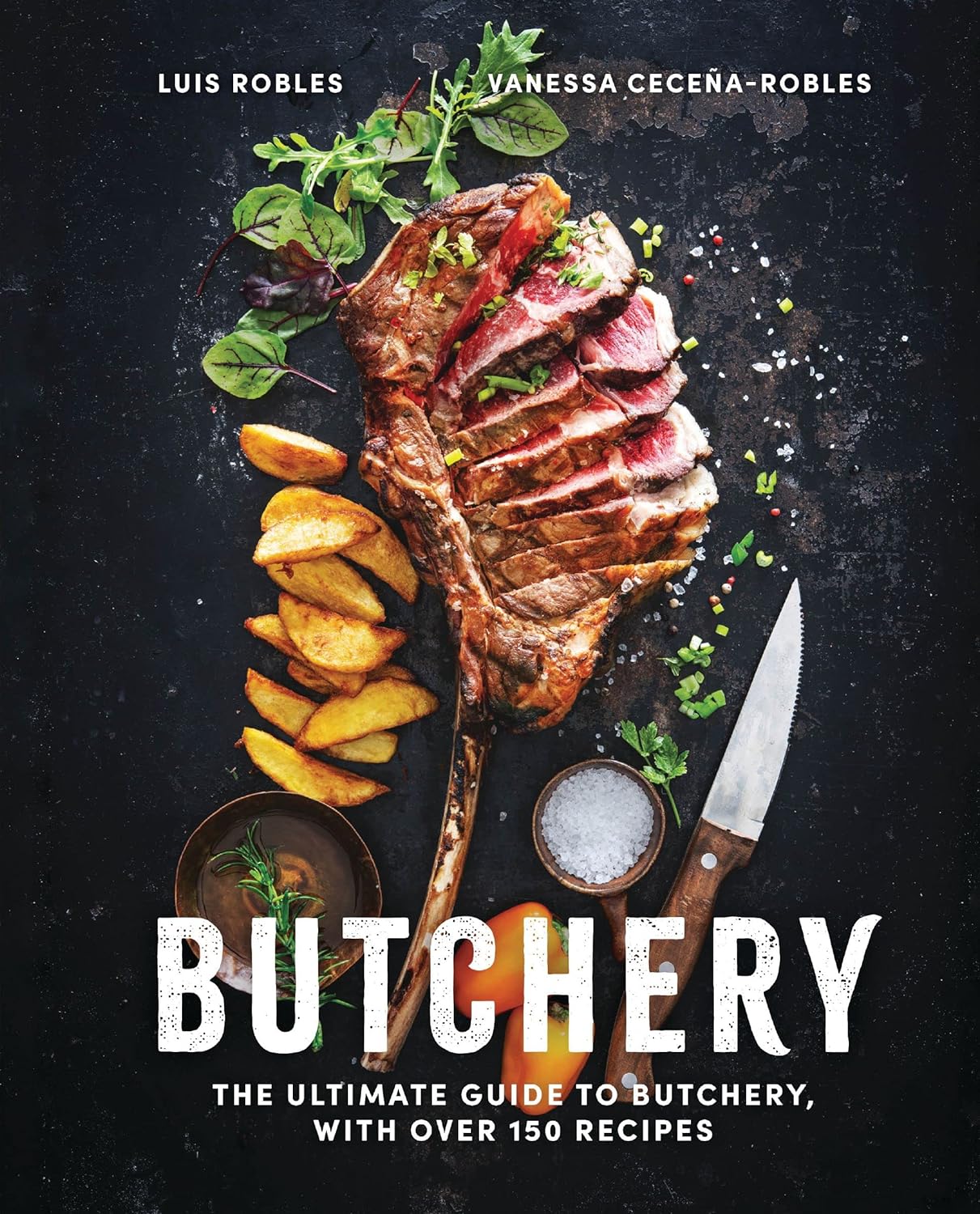 Butchery: The Ultimate Guide to Butchery and Over 100 Recipes (Luis Robles, Vanessa Ceceña)