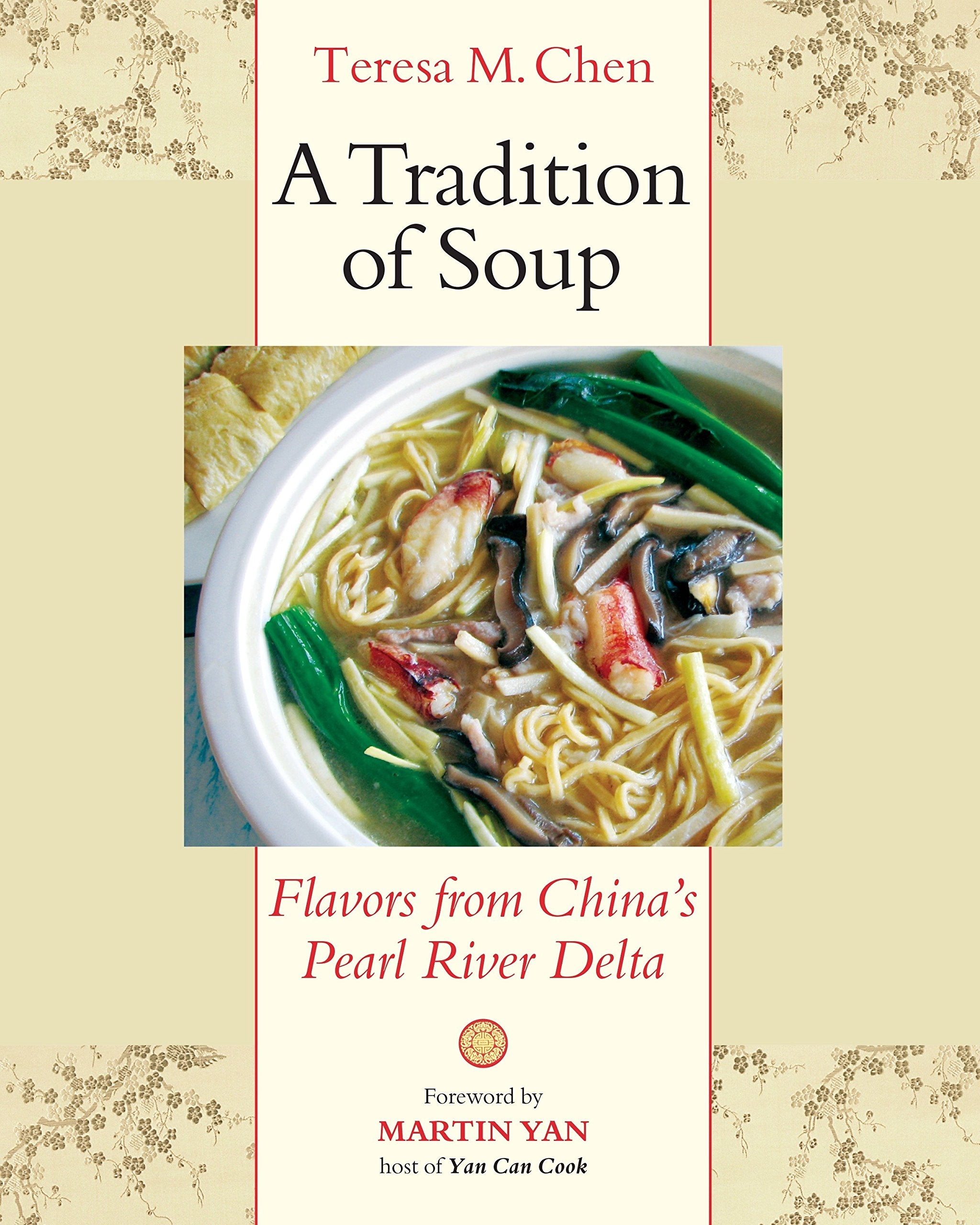 A Tradition of Soup: Flavors from China's Pearl River Delta (Teresa M. Chen, Martin Yan)