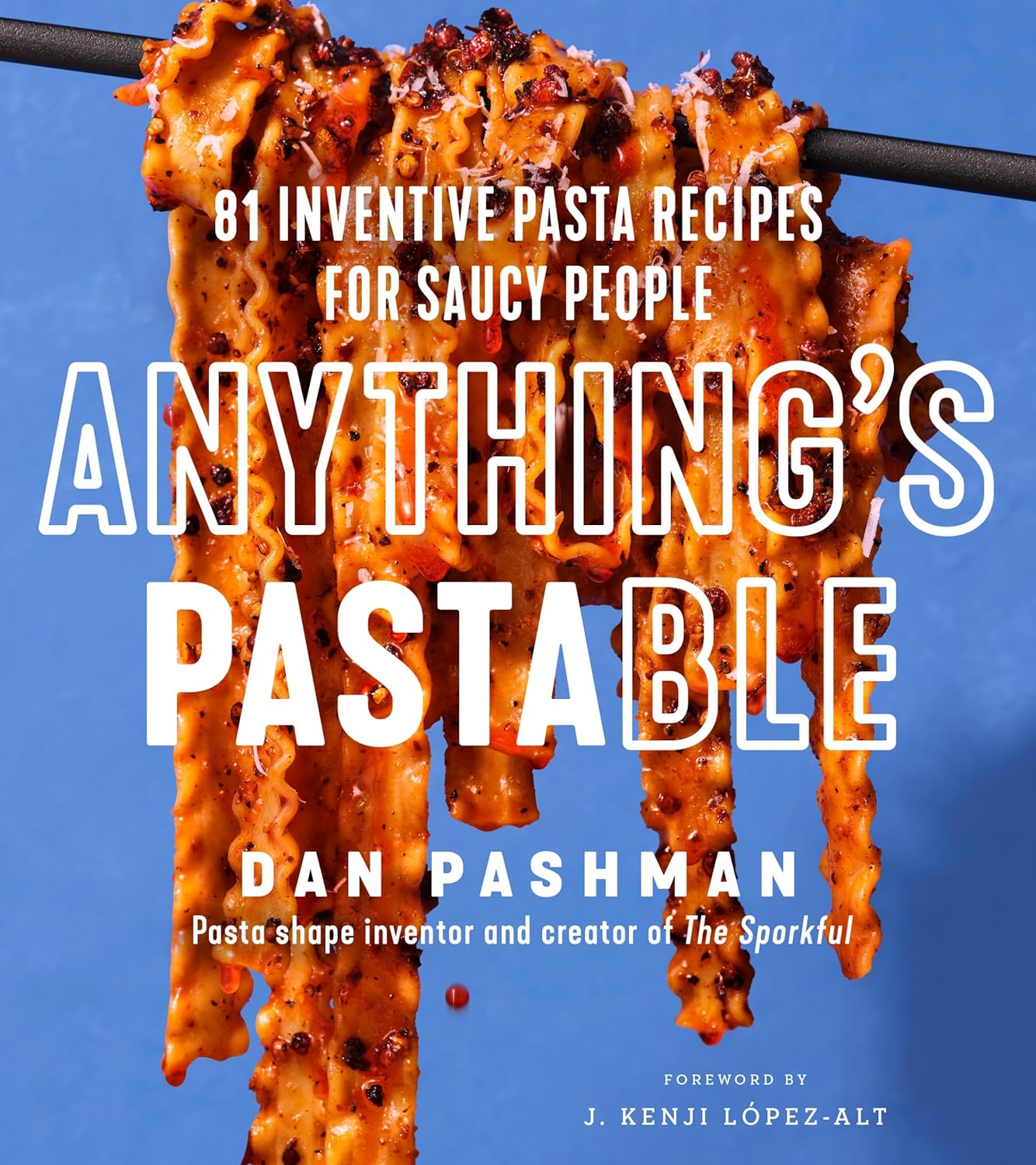 Anything's Pastable: 81 Inventive Pasta Recipes for Saucy People (Dan Pashman) *Signed*